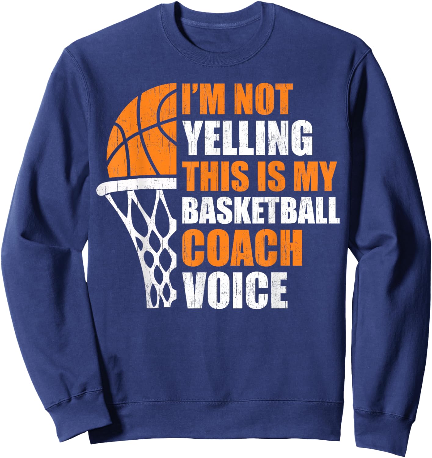 Funny Basketball Not Yelling This Is My Basketball Coach Dad Sweatshirt - Sweatshirt | Navy