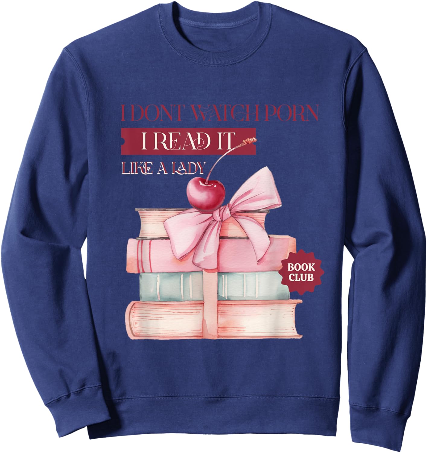I don't watch porn, I read it, like a lady Sweatshirt - Sweatshirt | Navy