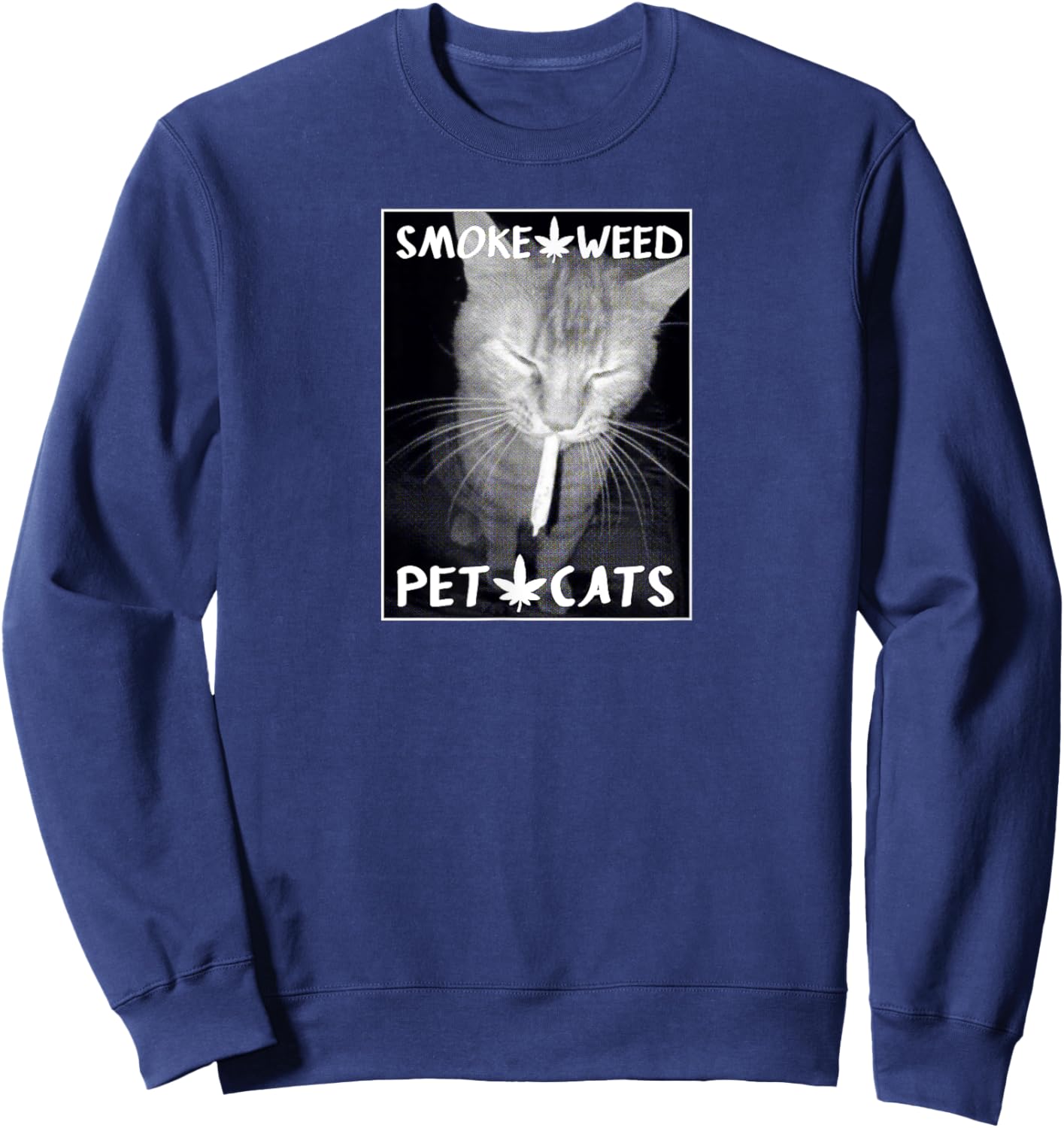 Smoke Weed, Pet Cats Graphic - Weed and Cat Lovers Women Sweatshirt - Sweatshirt | Navy