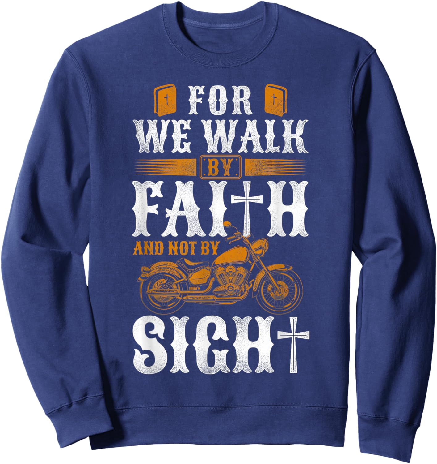 Classic Christian Motorcycle Biker For We Walk By Faith & Sweatshirt - Sweatshirt | Navy