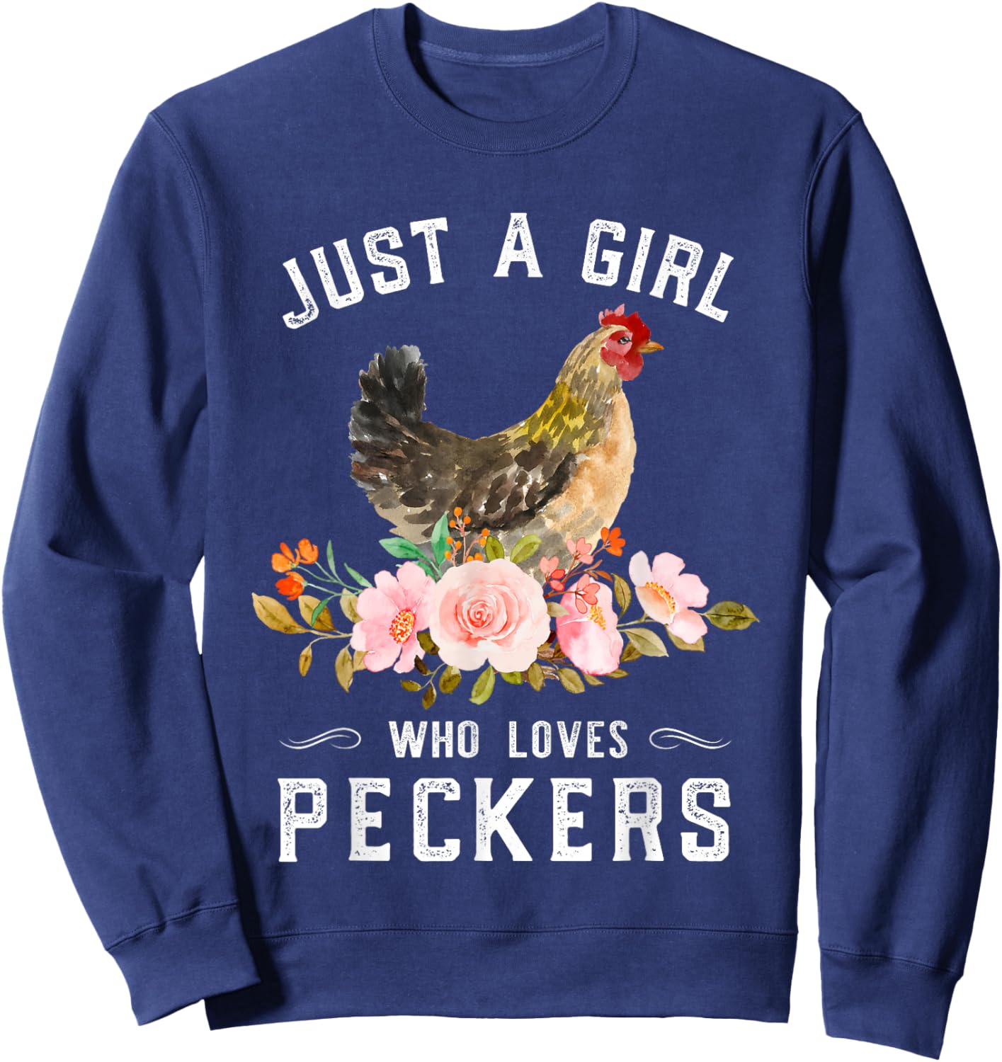 Chicken Chick Just A Girl Who Loves Peckers Chicken Lover Sweatshirt - Sweatshirt | Navy