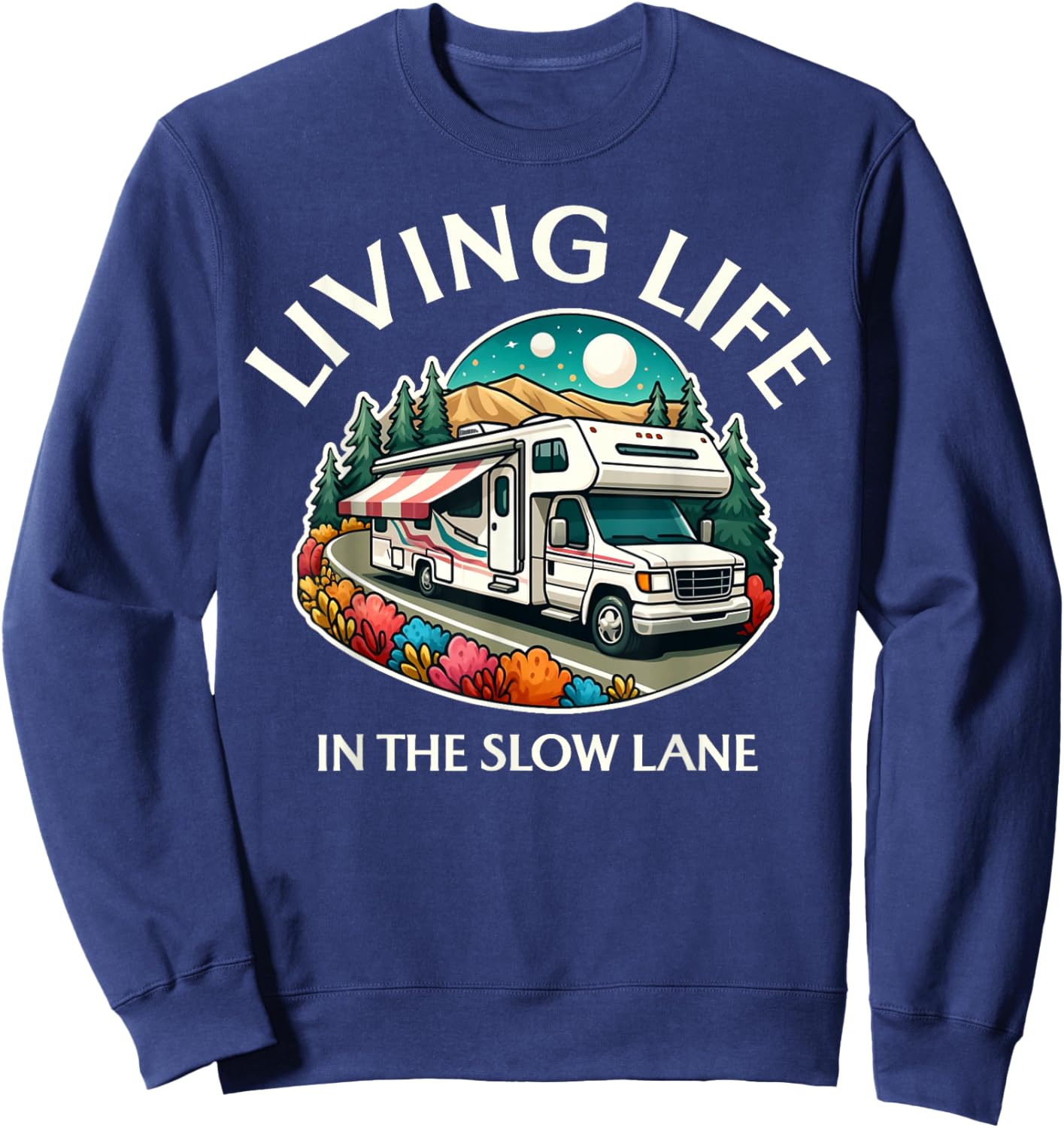 Funny Living Life Slow Lane RV Motorhome Camper Camping Sweatshirt - Sweatshirt | Navy