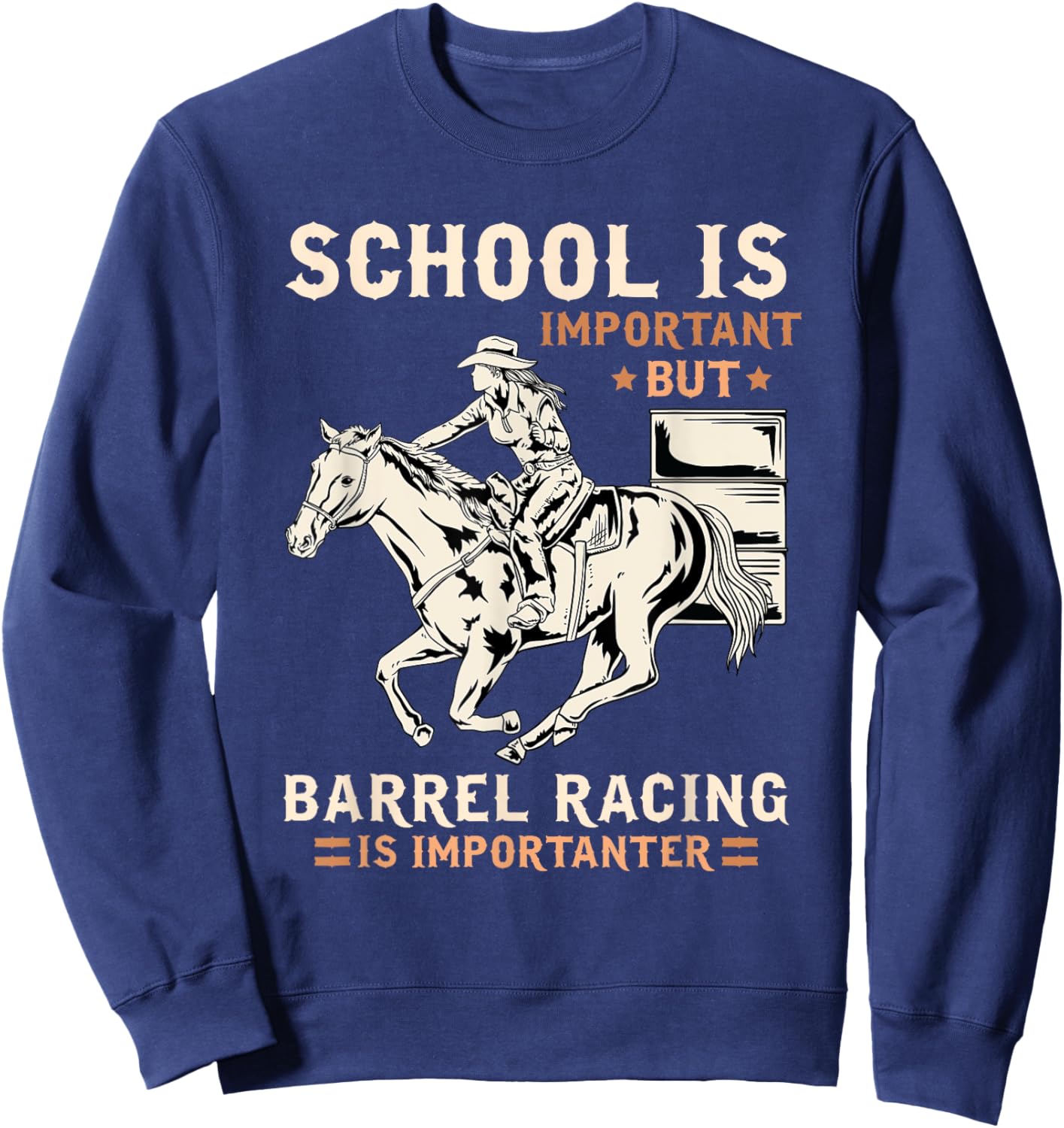 School Is Important But Barrel Racing Is Importanter I Horse Sweatshirt - Sweatshirt | Navy