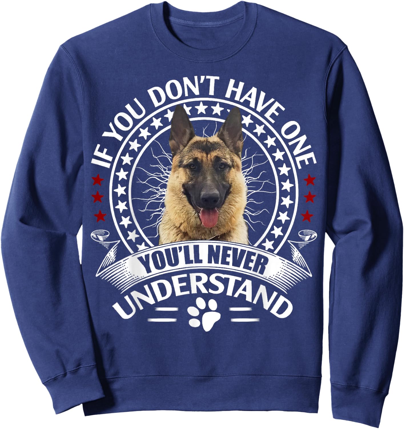 If You Don't Own One You'll Never Understand German Shepherd Sweatshirt - Sweatshirt | Navy