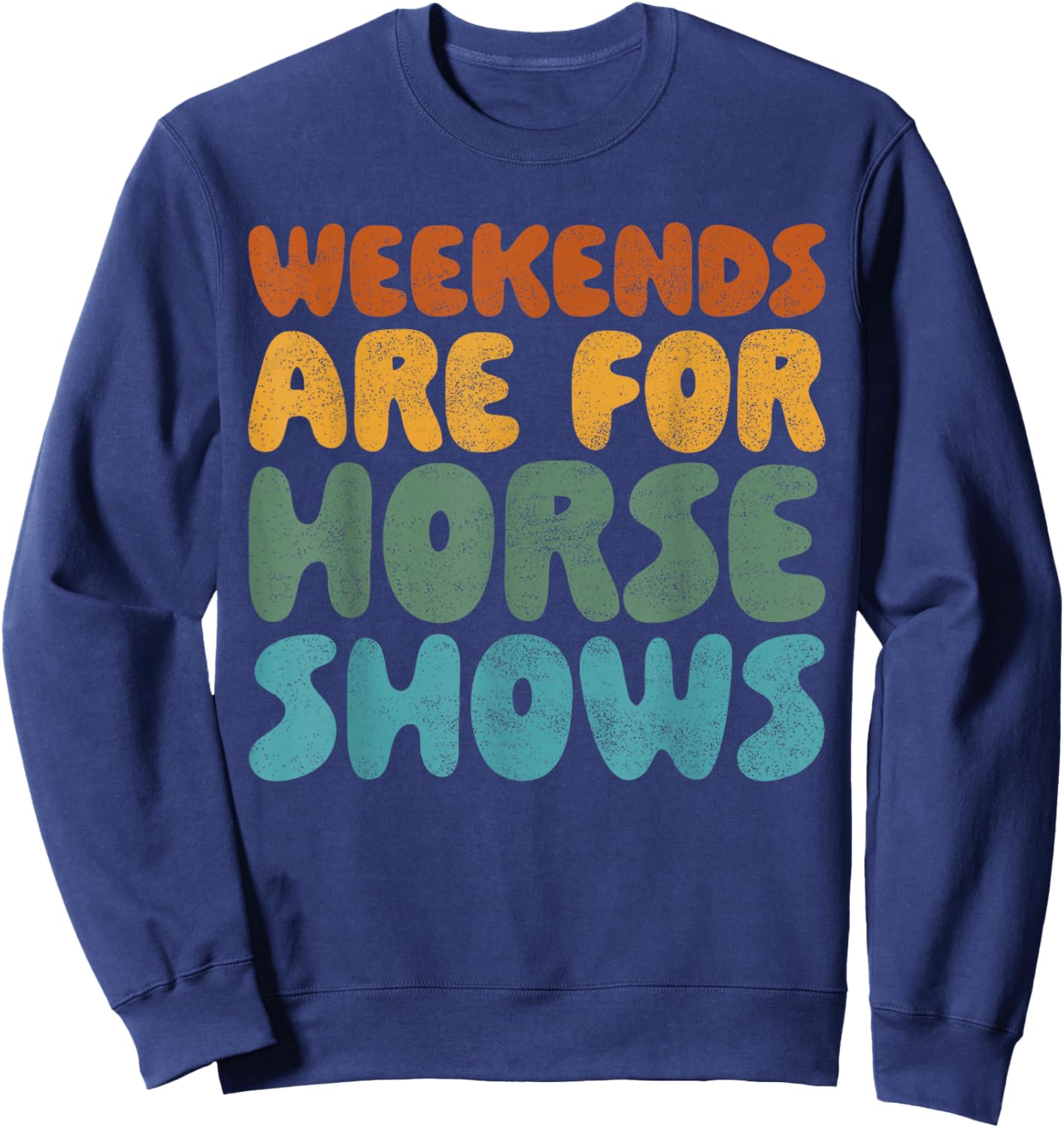 Weekends Are For Horse Shows Shirt Horse Show Shirt Equestri Sweatshirt - Sweatshirt | Navy