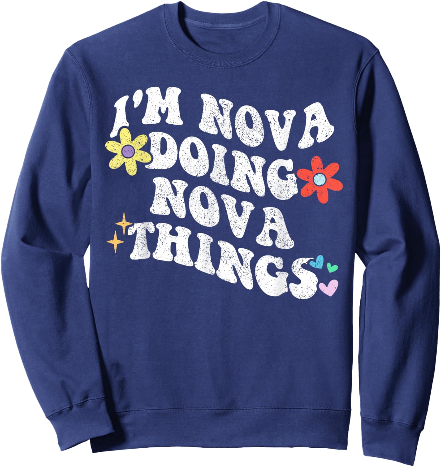 Retro Groovy Im NOVA Doing NOVA Things Funny Mother's Day Sweatshirt - Sweatshirt | Navy