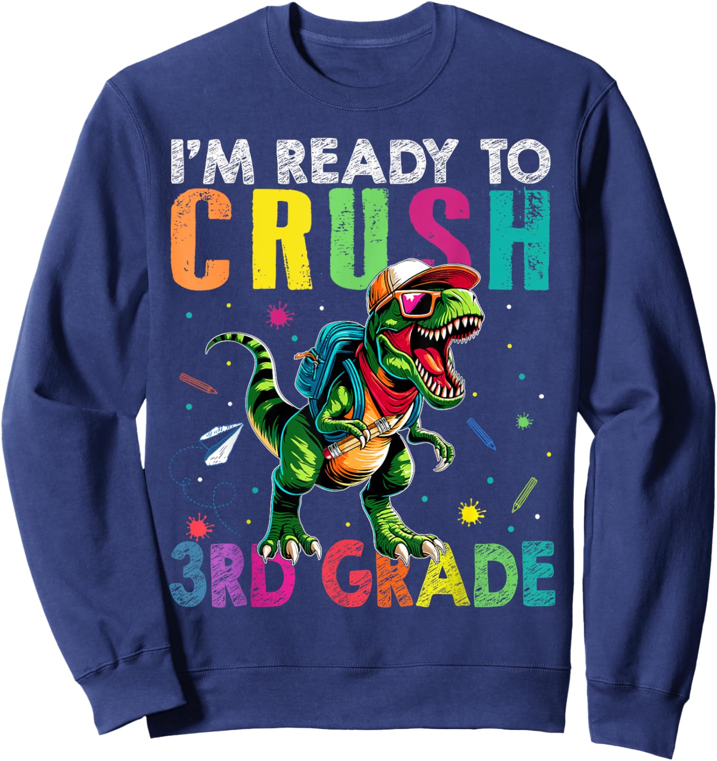 I'm Ready To Crush 3rd Grade Back to School T Rex Kids Boys Sweatshirt - Sweatshirt | Navy
