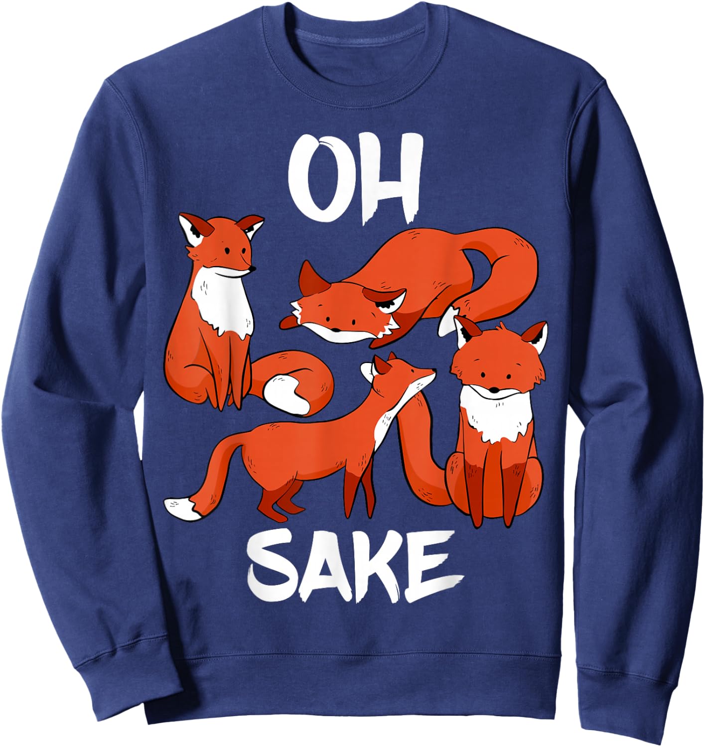 Oh Four Fox Sake Funny Almost Offensive Adult Humour Sweatshirt - Sweatshirt | Navy