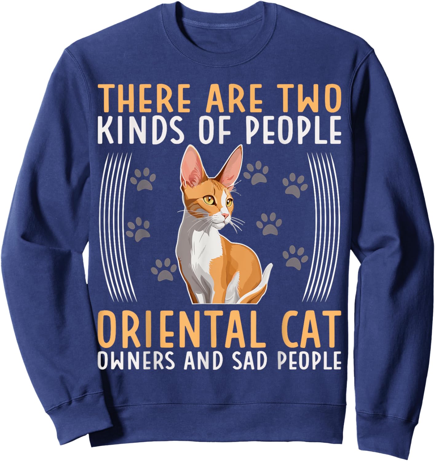 Oriental Cat There Are Two Kinds Of Oriental Shorthair Cat Sweatshirt - Sweatshirt | Navy