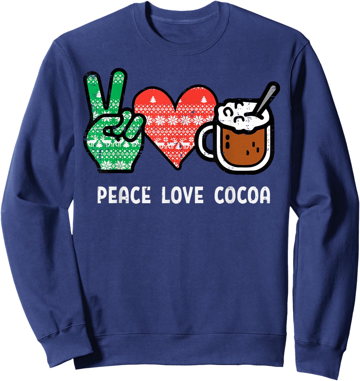 Christmas Peace Love Cocoa Funny Xmas Holiday Men Women Kids Sweatshirt - Sweatshirt | Navy