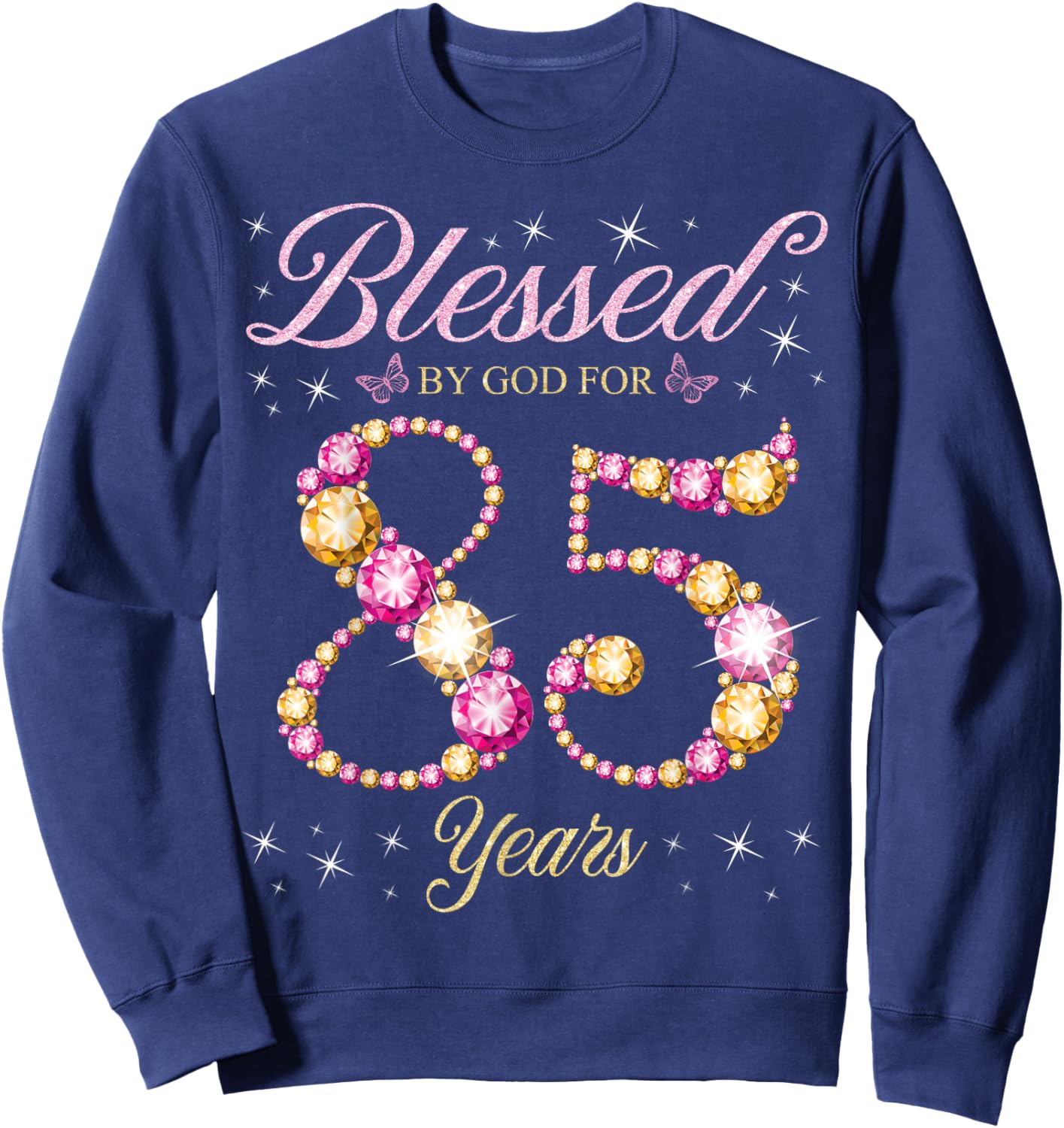 Blessed By God For 85 Years Old 85th Birthday Party Sweatshirt - Sweatshirt | Navy