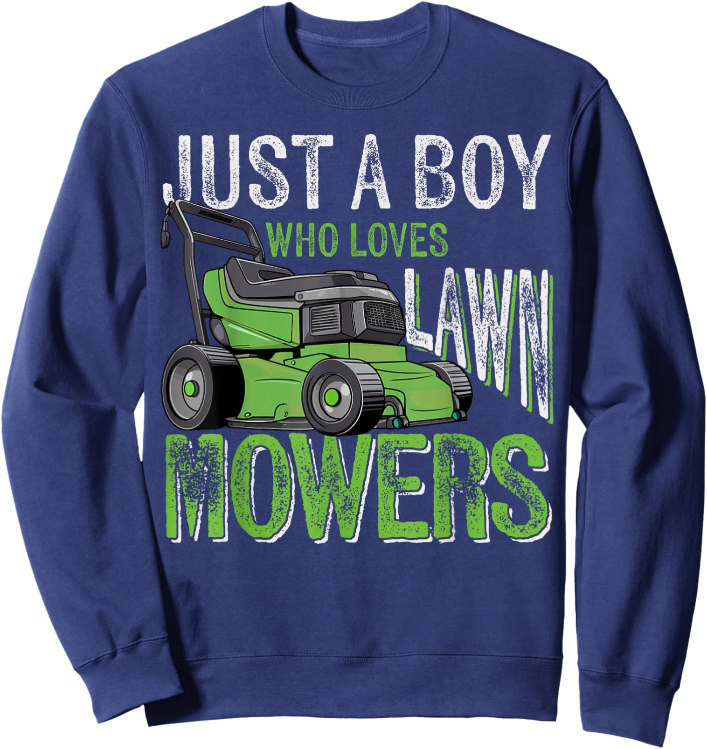 Just a Boy Who Loves Lawn Mowers Toddler Lawn Mowing Lover Sweatshirt - Sweatshirt | Navy