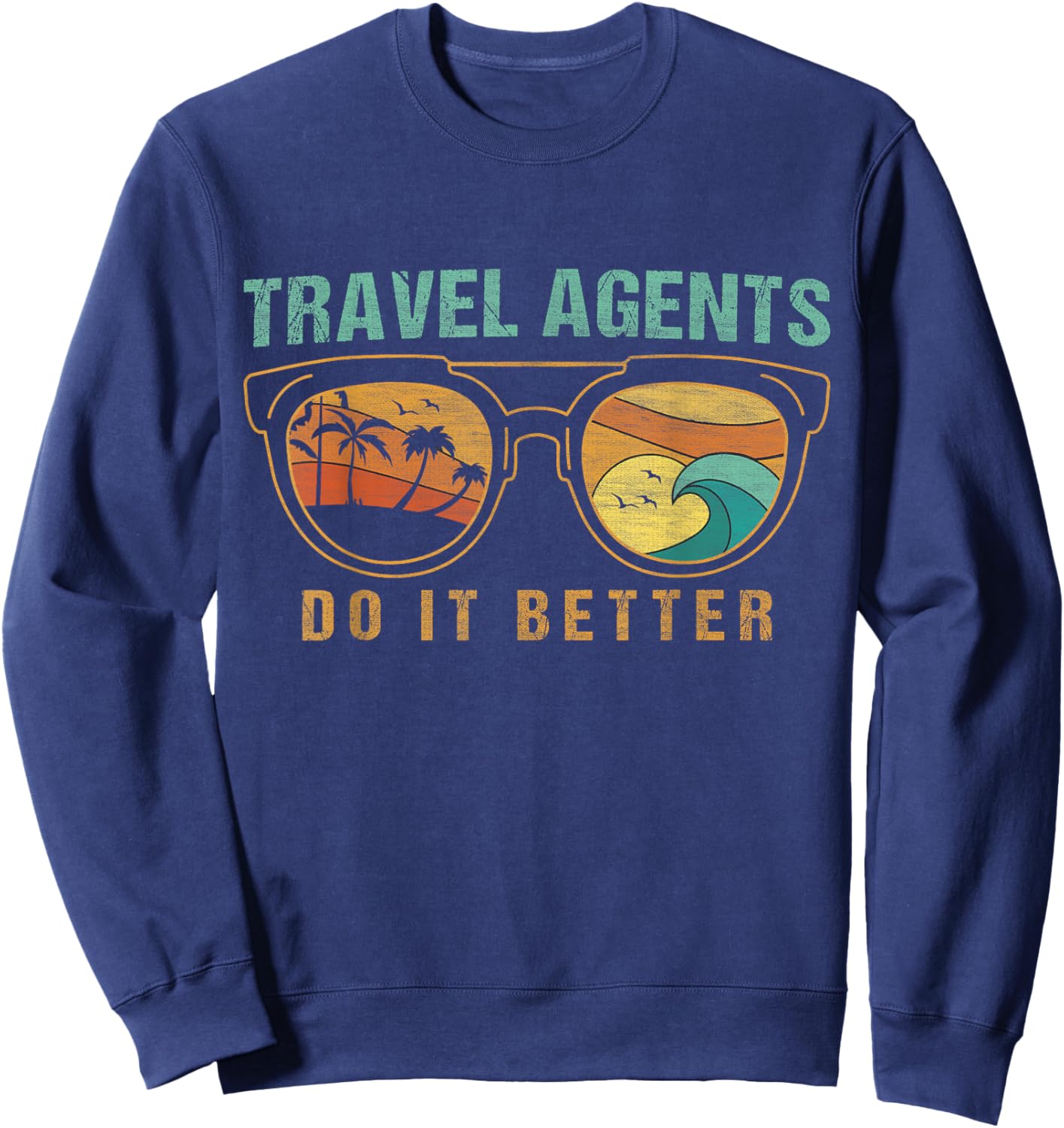 Travel Agents Do It Better Travel Agent Sweatshirt - Sweatshirt | Navy