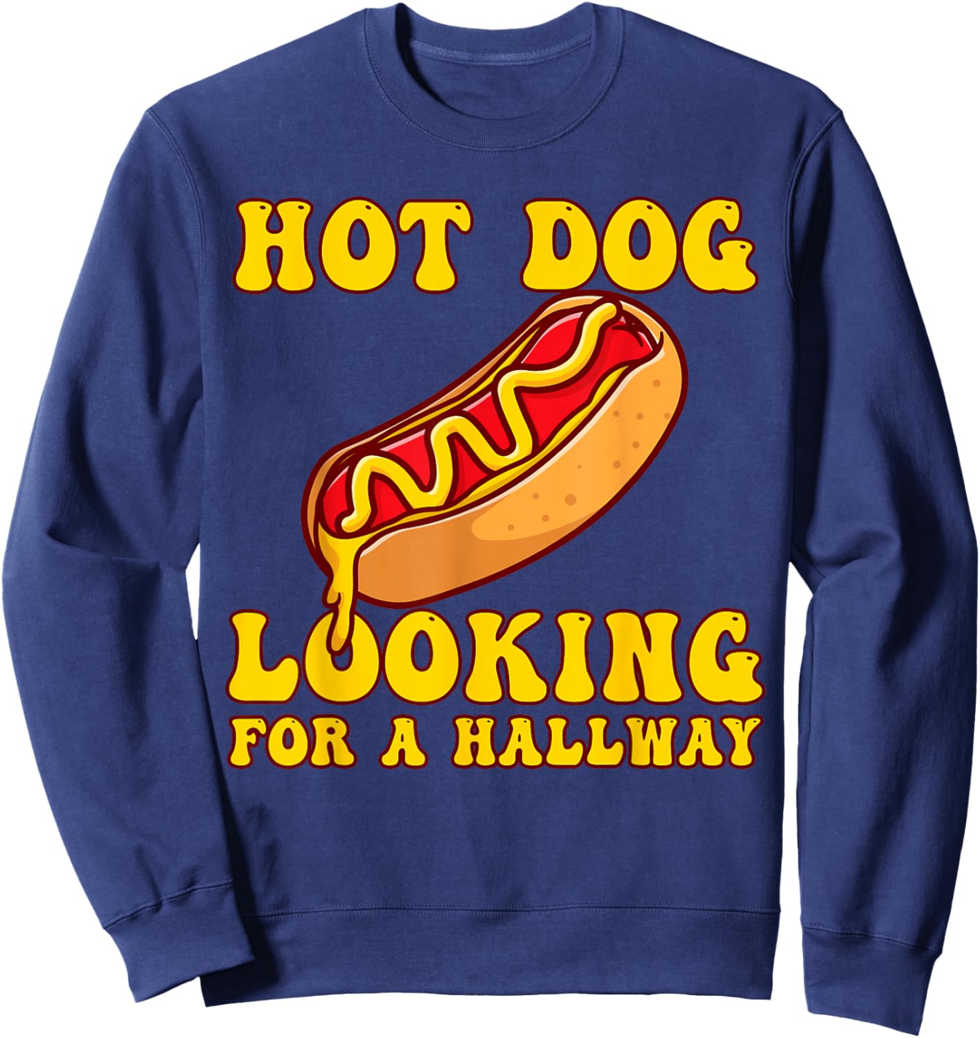 Hot Dog Looking For A Hallway Funny Men Women Hot Dog Sweatshirt - Sweatshirt | Navy