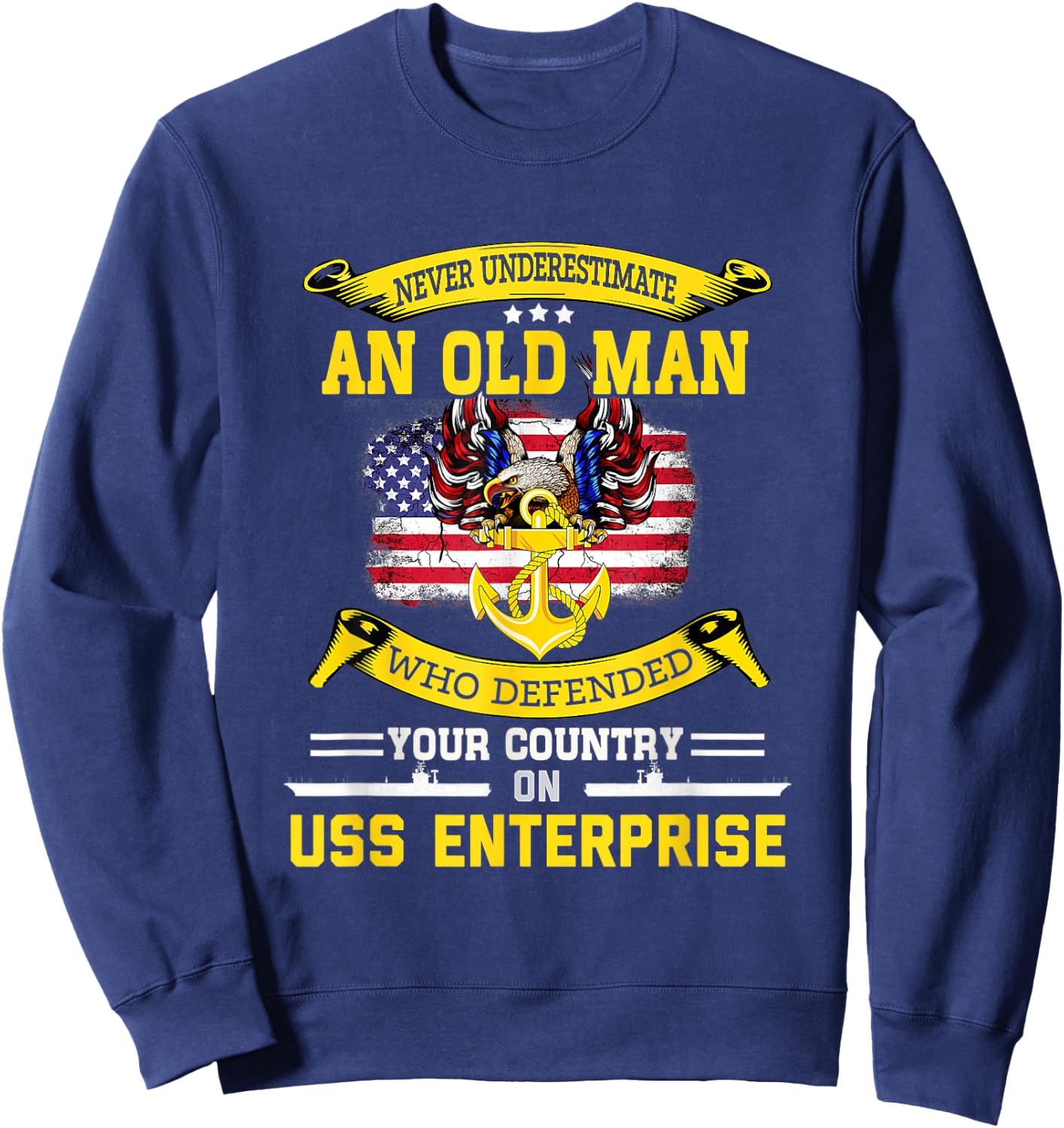 Never Underestimate USS Enterprise CVN-65 Aircraft Carrier Sweatshirt - Sweatshirt | Navy