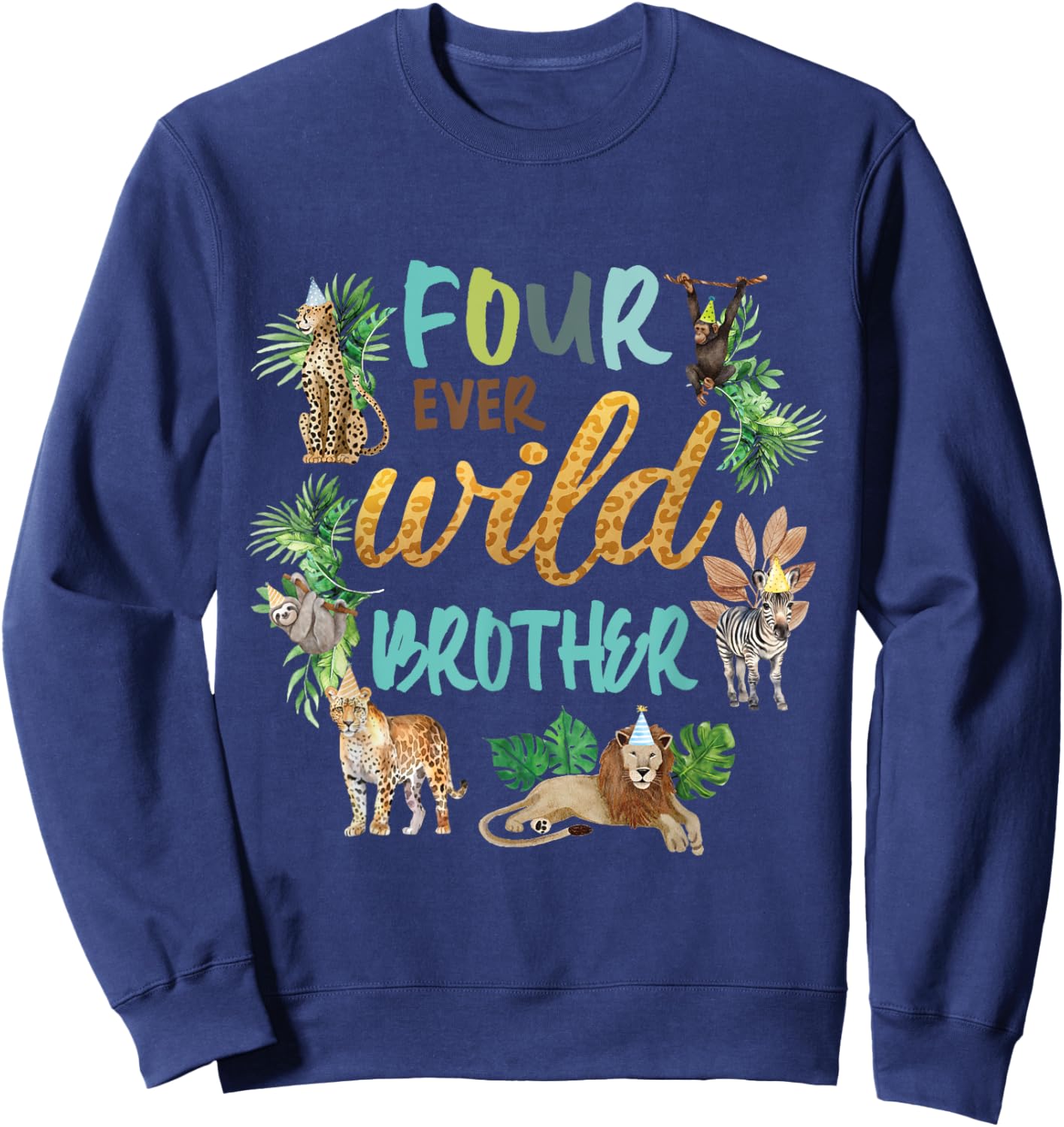 Brother Four Ever Wild 4th Birthday Boy Zoo Safari Jungle Sweatshirt - Sweatshirt | Navy