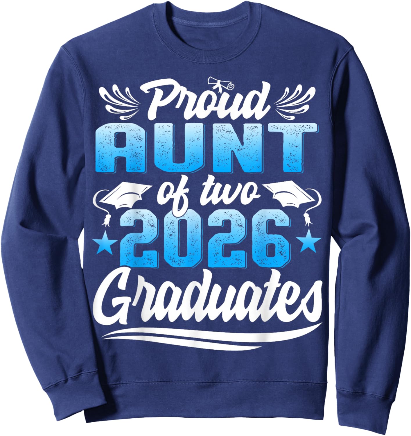 Proud Aunt of Two Class of 2026 Graduates Twins Graduation Sweatshirt - Sweatshirt | Navy