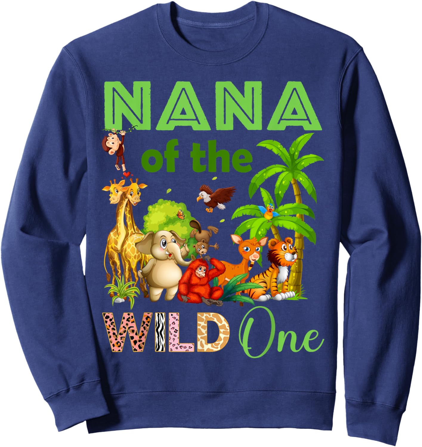 Nana Of The Wild One Birthday 1st Safari Jungle Family Sweatshirt - Sweatshirt | Navy