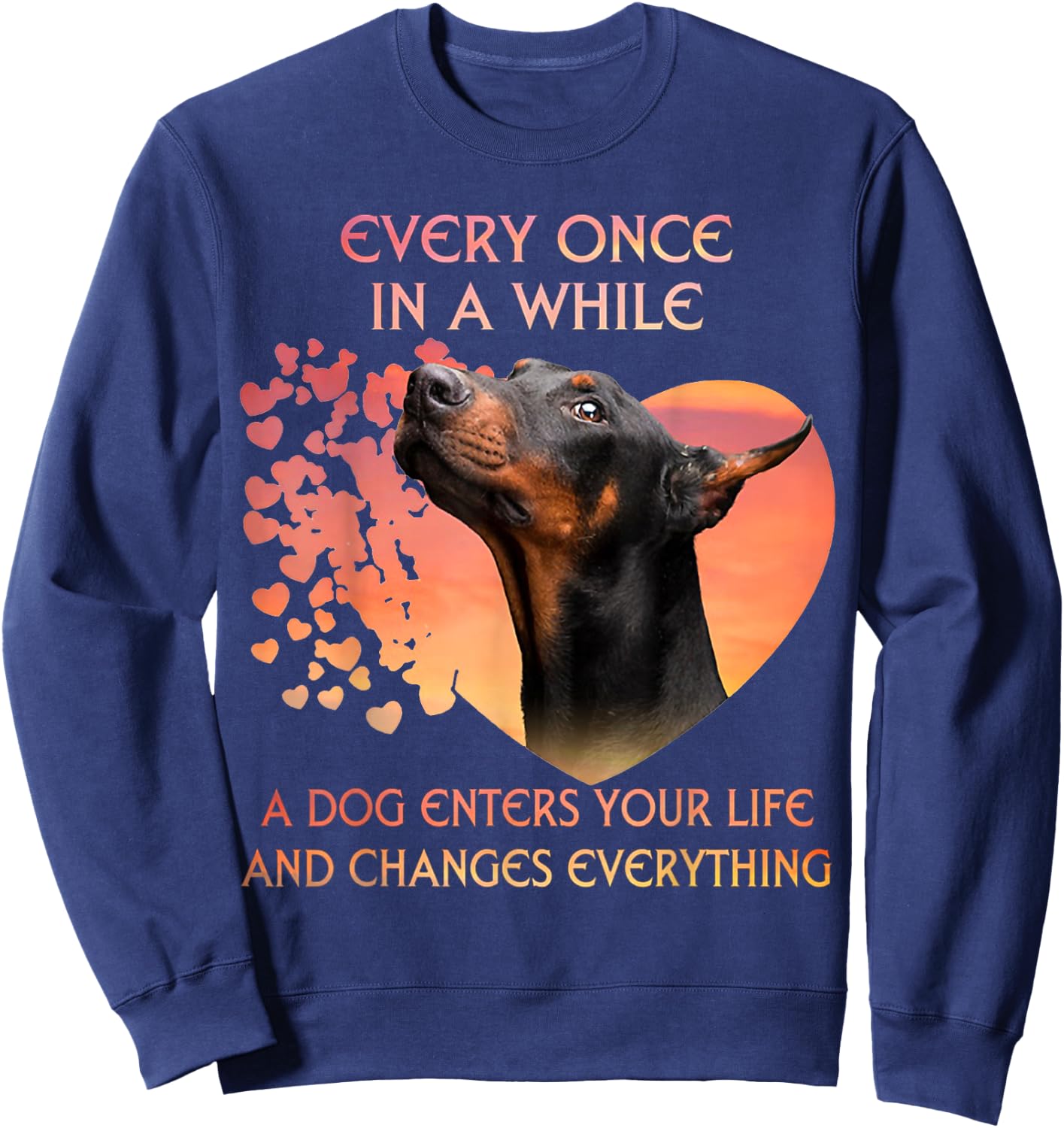 Every Once In A While A Dog Enters Your Life Doberman Sweatshirt - Sweatshirt | Navy