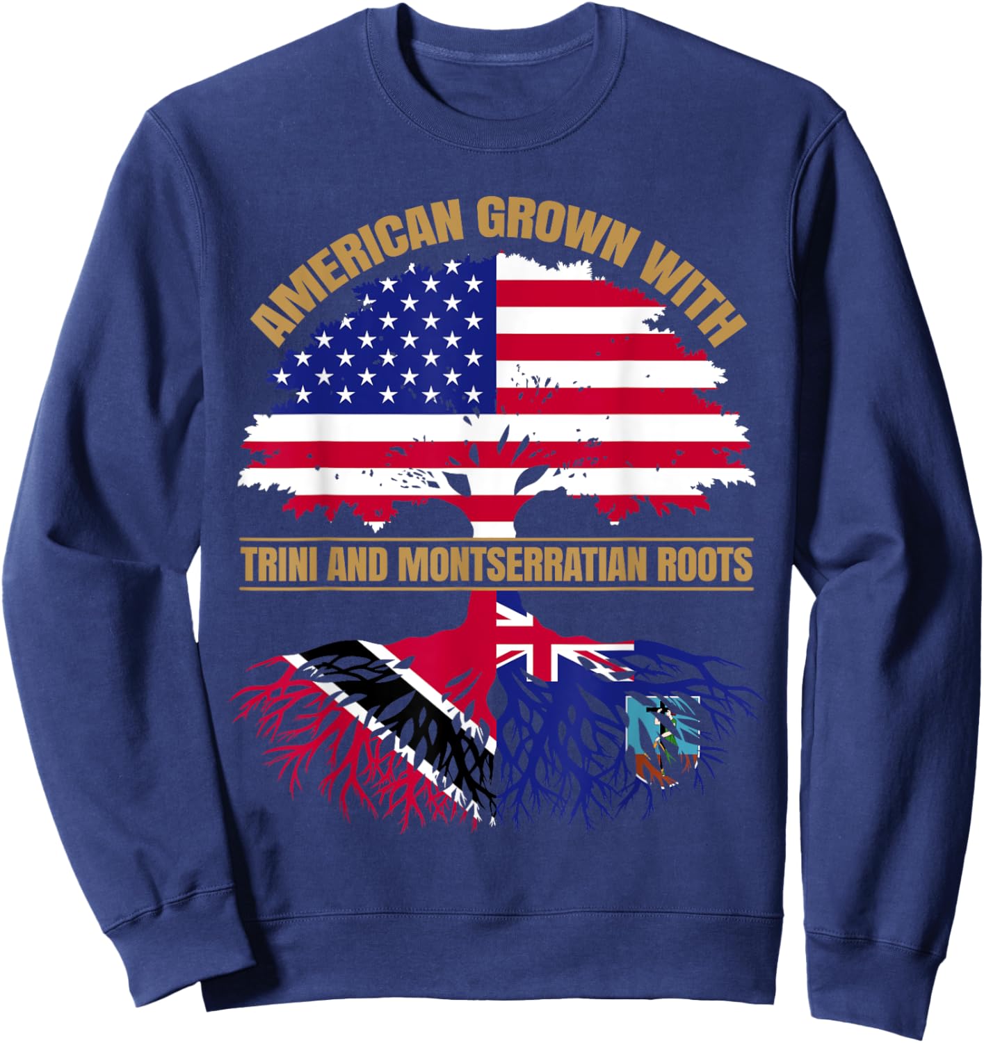 Heritage American Grown with Trinidadian Montserratian Roots Sweatshirt - Sweatshirt | Navy