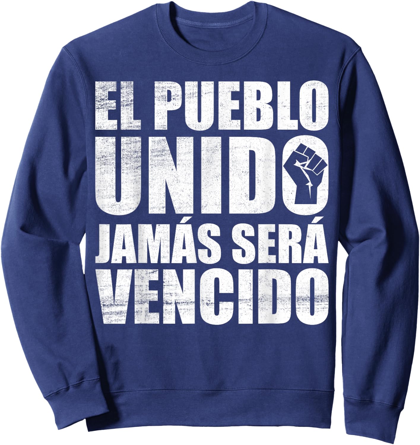 El Pueblo Unido Jamas Sera Vencido Protest Slogan Sweatshirt - Sweatshirt | Navy