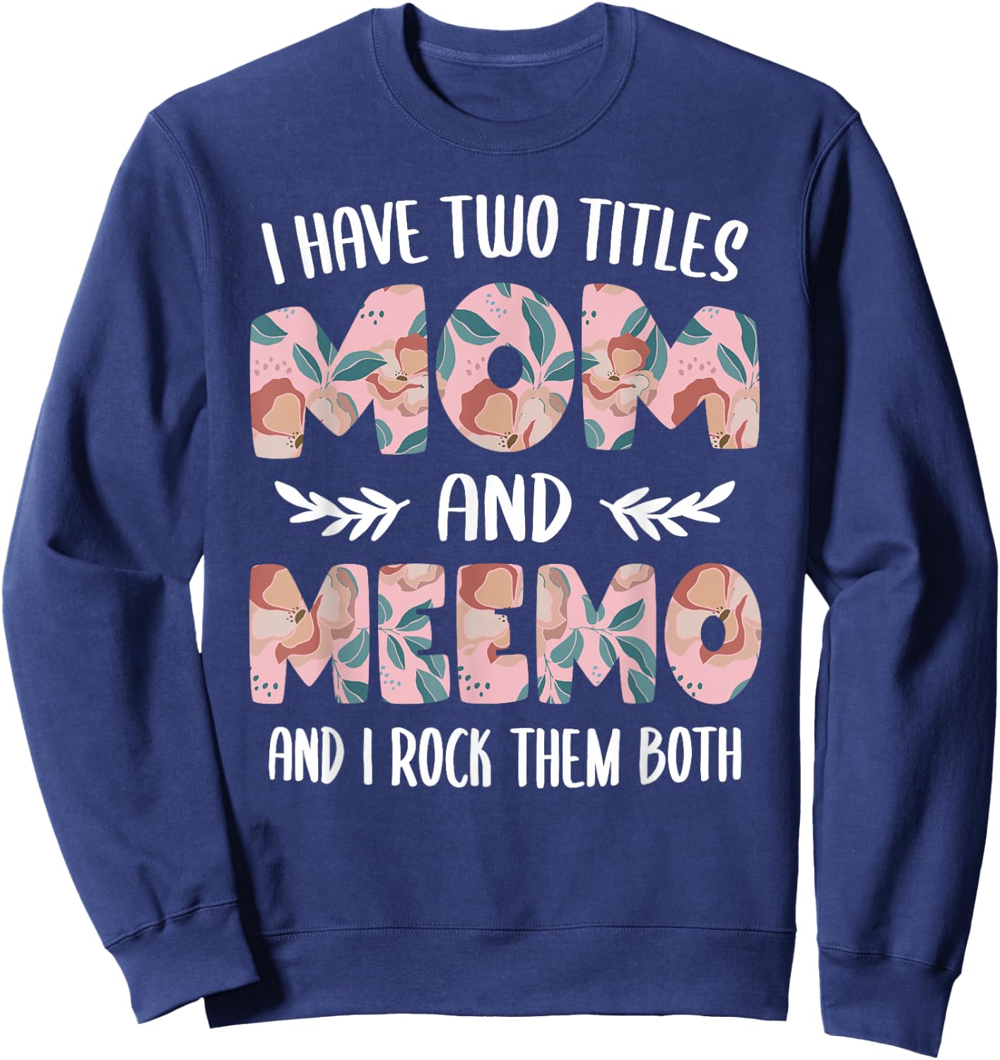 Meemo Shirts Cute I have two Titles Mom and Meemo Sweatshirt - Sweatshirt | Navy