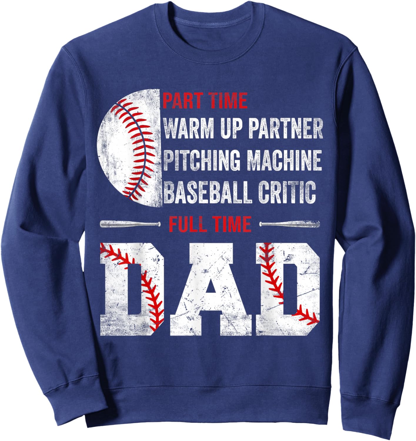 Baseball Part Time Warm Up Partner Pitching Full Time Dad Sweatshirt - Sweatshirt | Navy