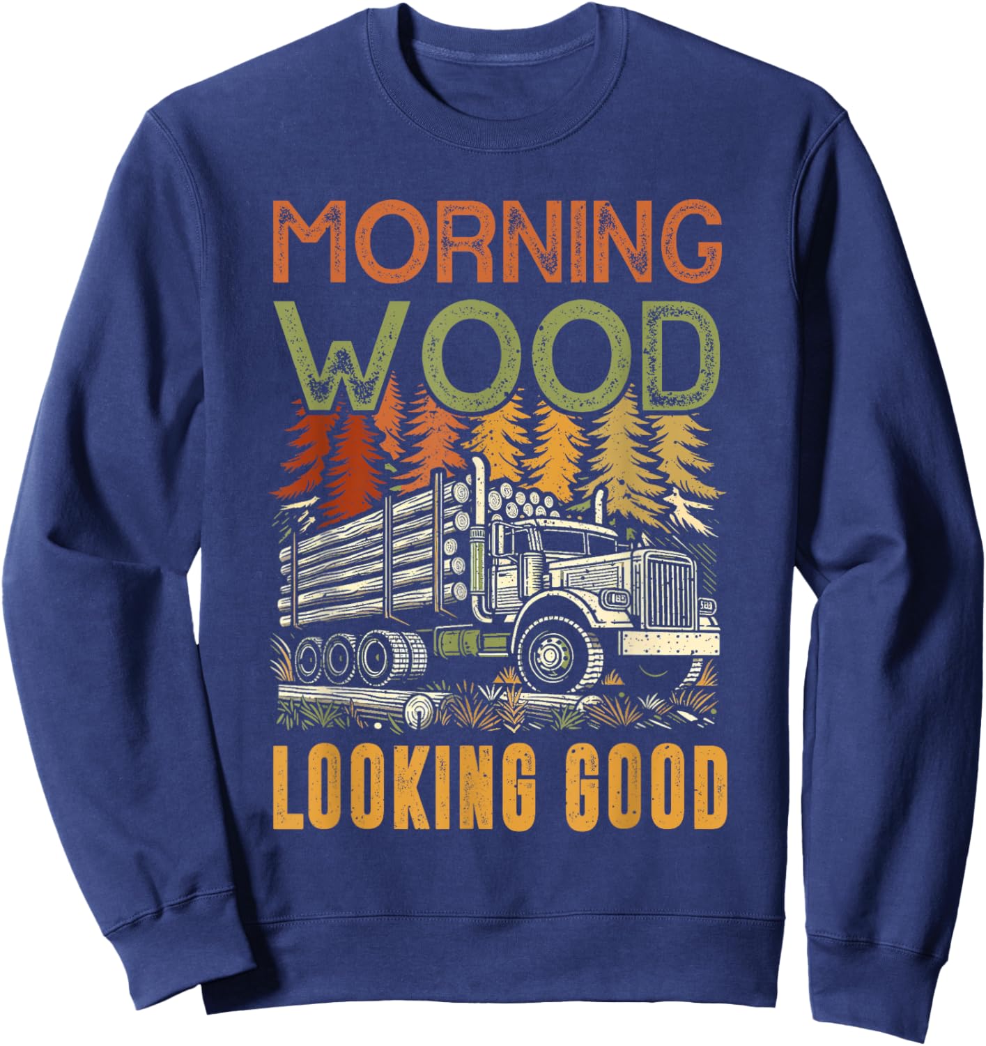 Log Truck Driver Timber Lorry Funny Logging Truck Sweatshirt - Sweatshirt | Navy