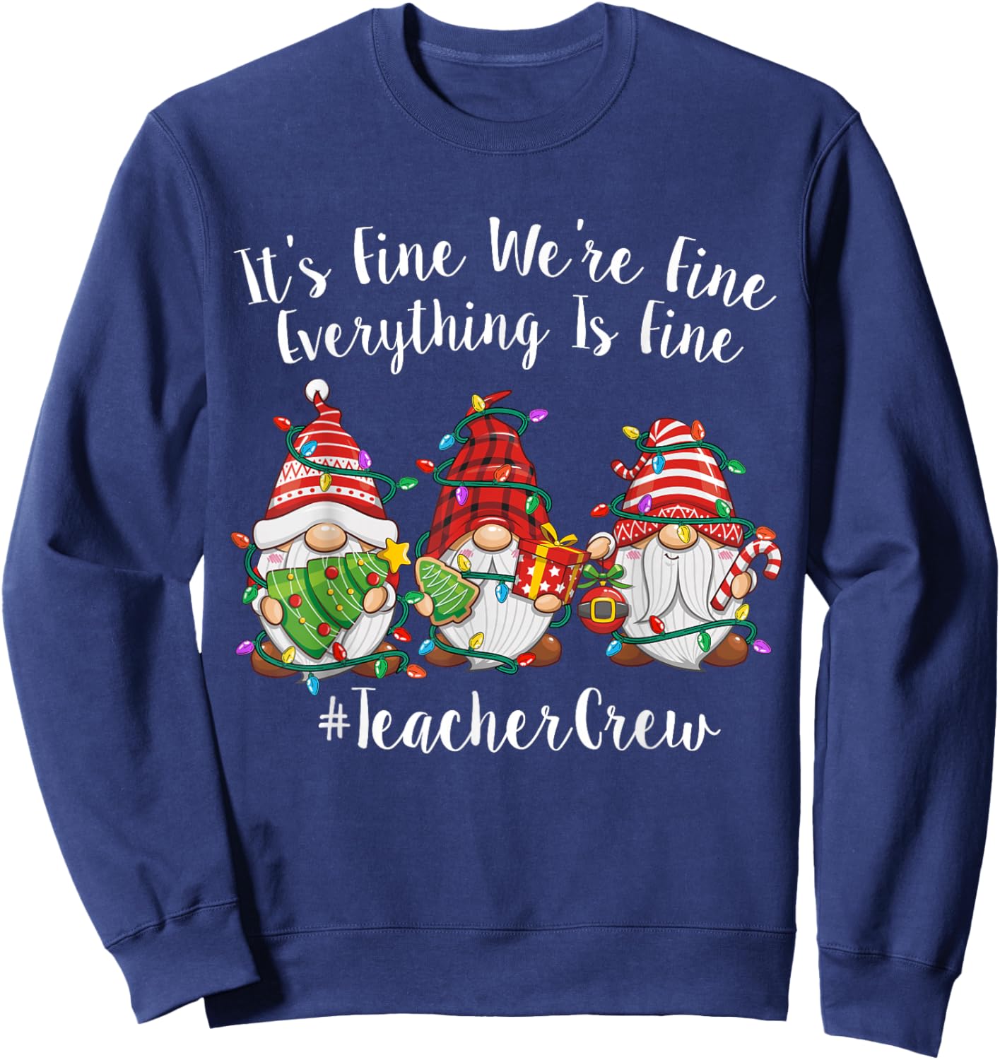 Gnome It's Fine I'm Fine Everything Is Fine Teacher Xmas Sweatshirt - Sweatshirt | Navy
