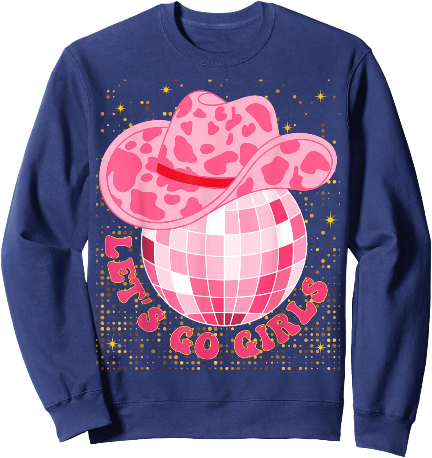 Cowboy Hat Disco Ball Let's Go Girls Western Cowgirls Sweatshirt - Sweatshirt | Navy