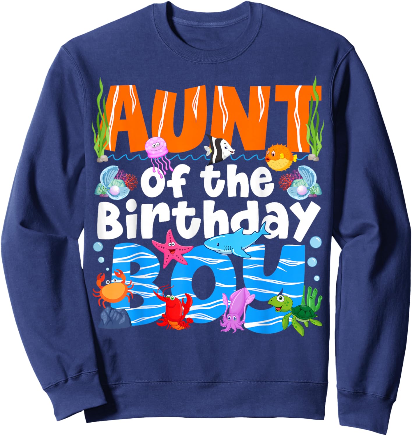 Aunt Under Sea Birthday Party Boys Ocean Sea Animals Themed Sweatshirt - Sweatshirt | Navy