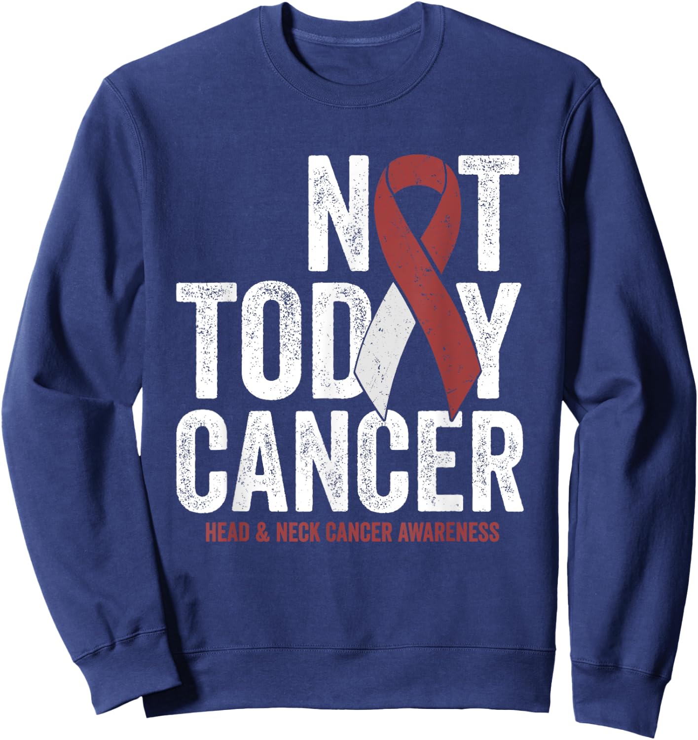 Not Today Throat Oral Head and Neck Cancer Awareness Ribbon Sweatshirt - Sweatshirt | Navy