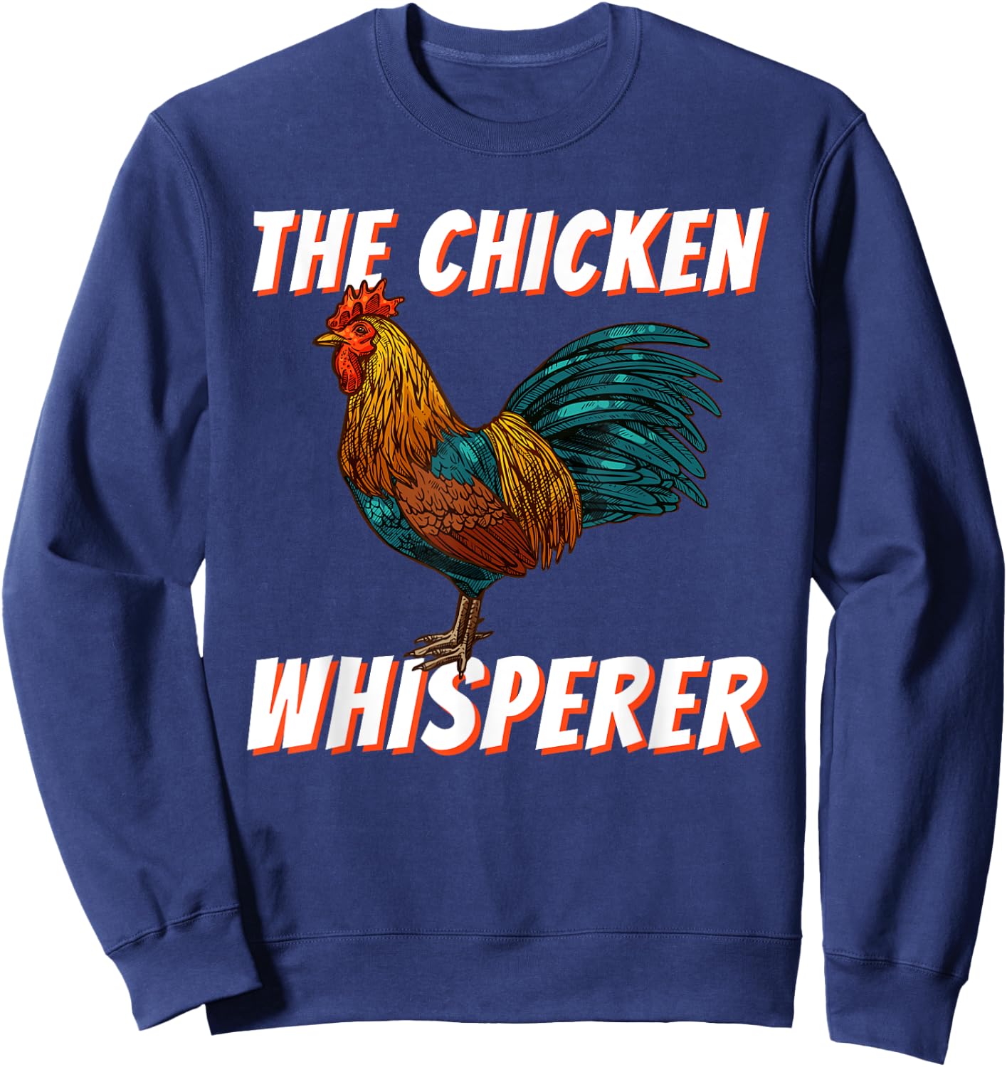 The Chicken Whisperer - Funny Chicken Lover Chicken Farming Sweatshirt - Sweatshirt | Navy