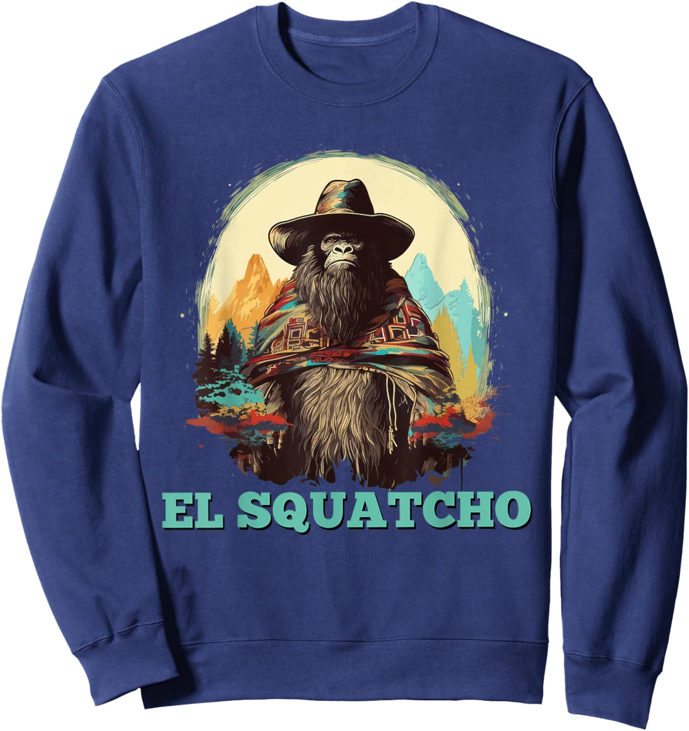 El Squatcho Vintage Bigfoot Western Mexican Sasquatch Funny Sweatshirt - Sweatshirt | Navy