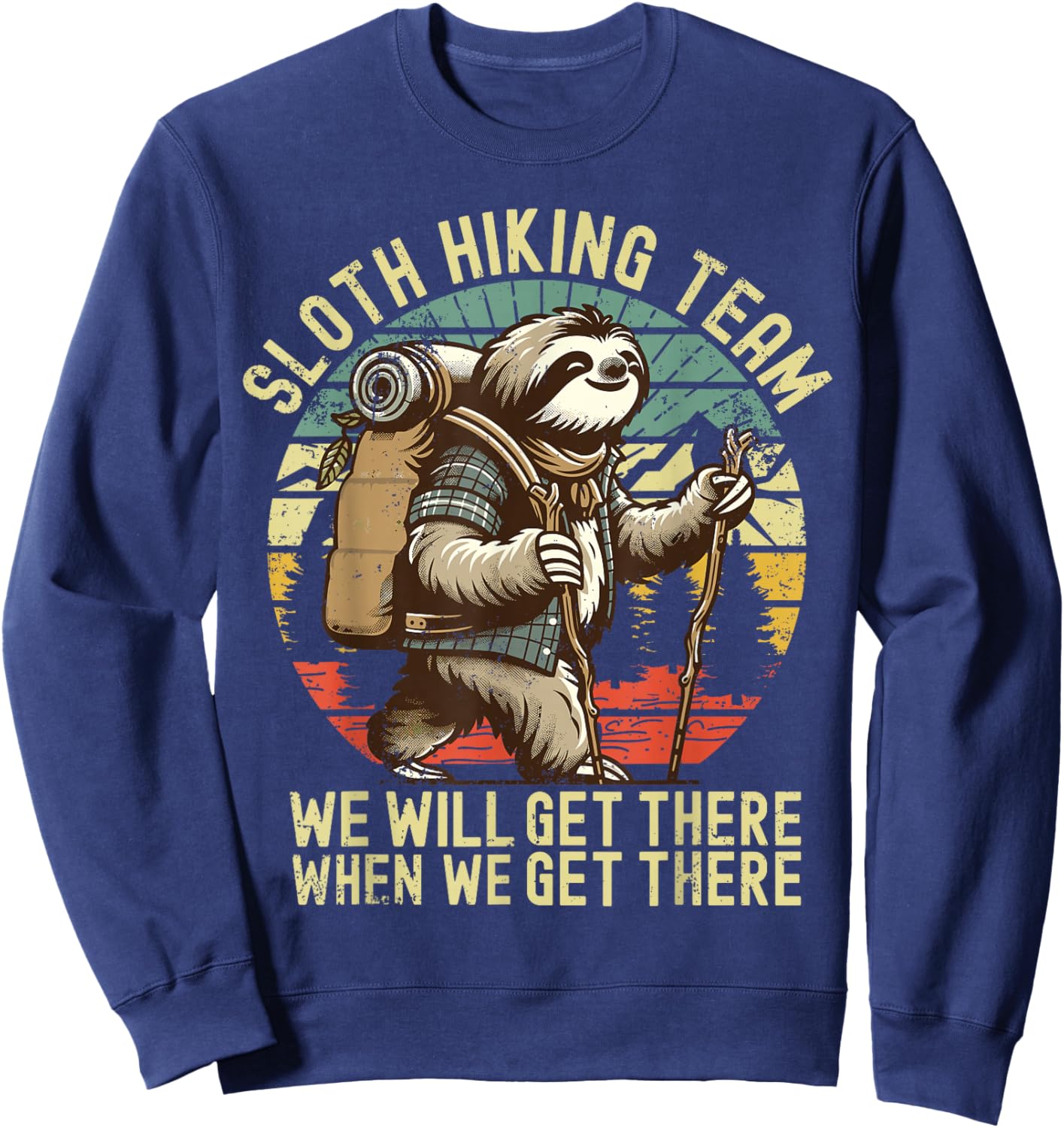 Retro Sloth Hiking team we'll get there when we get there Sweatshirt - Sweatshirt | Navy