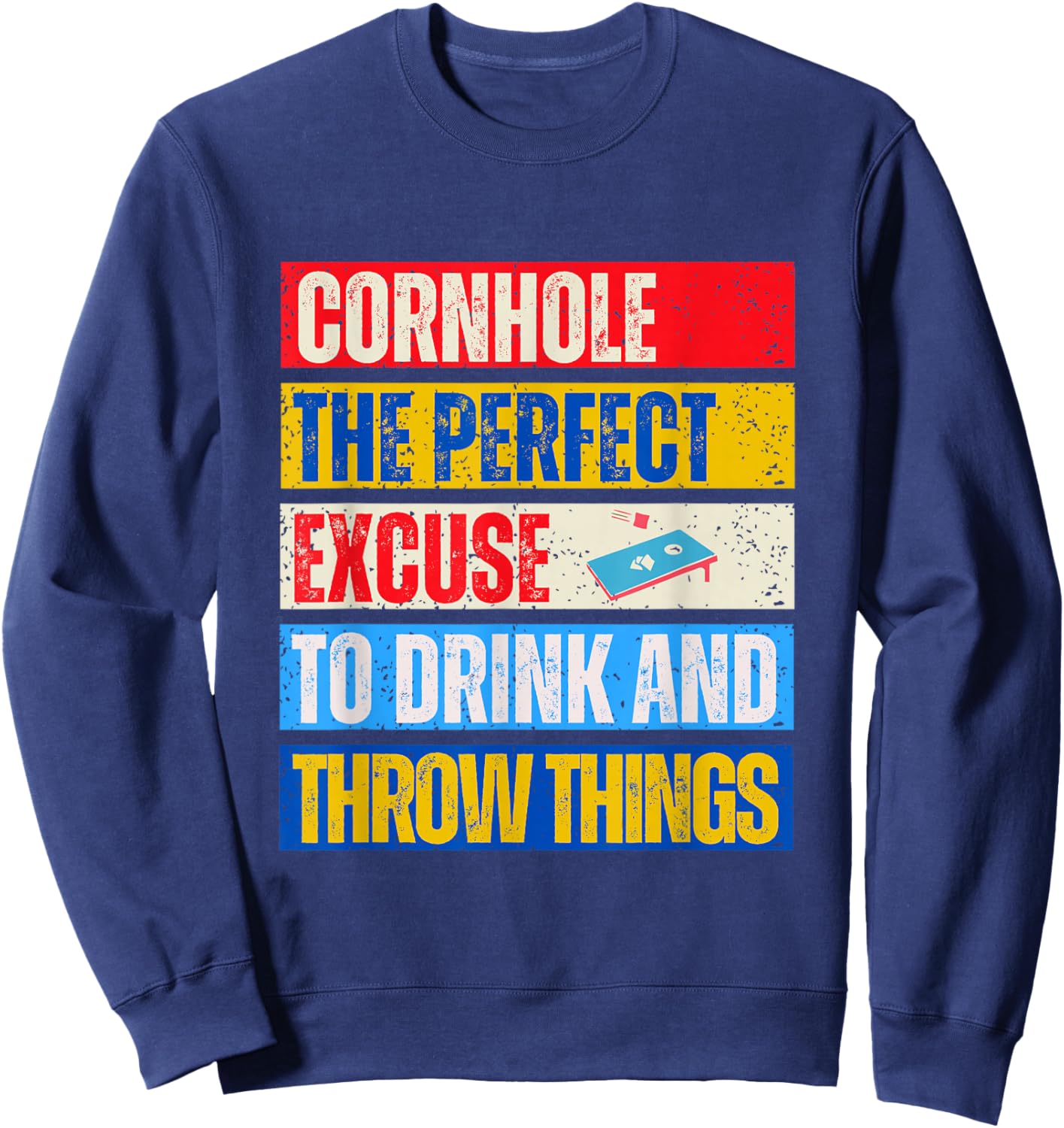 Cornhole Perfect Excuse Bean Bag Player Funny Cornhole Sweatshirt - Sweatshirt | Navy