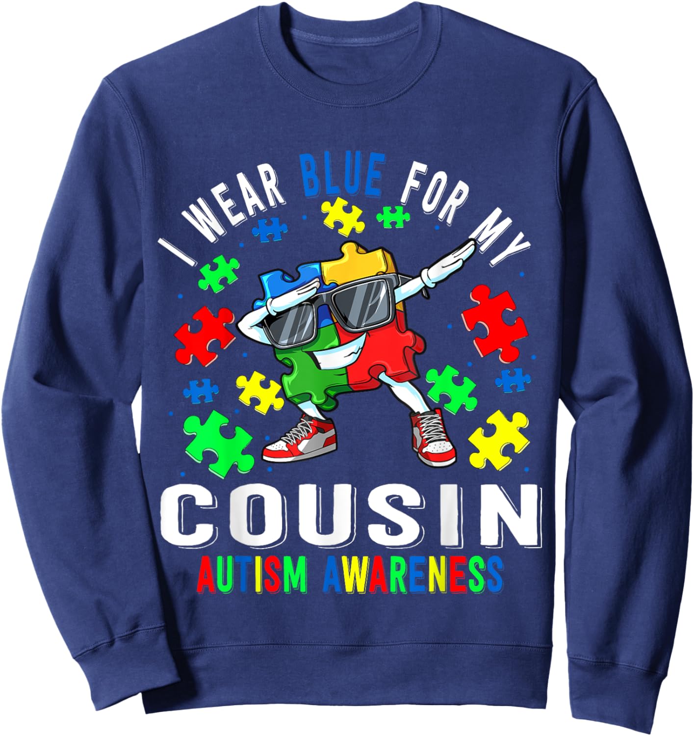 I Wear Blue For My Cousin Autism Awareness day Cousin Sweatshirt - Sweatshirt | Navy