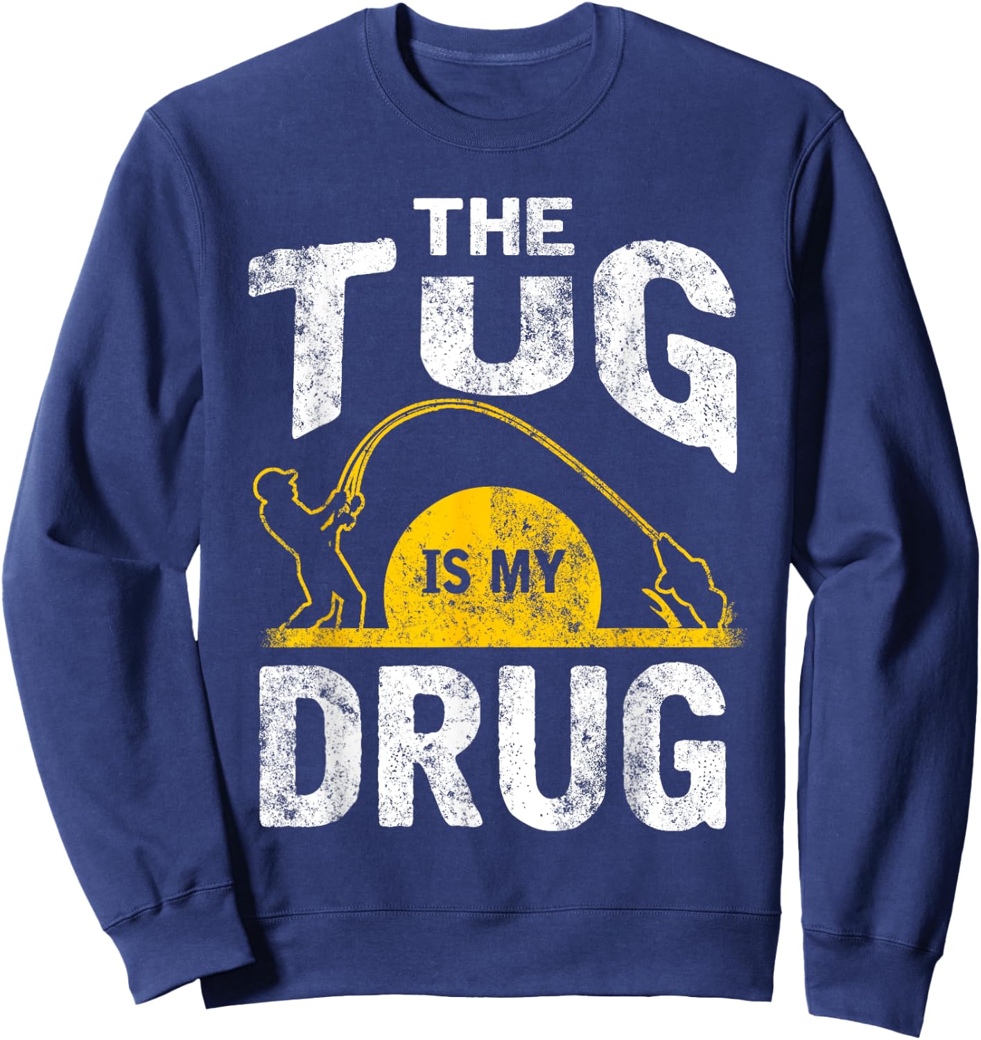 The Tug is My Drug Funny Fishing Sweatshirt - Sweatshirt | Navy