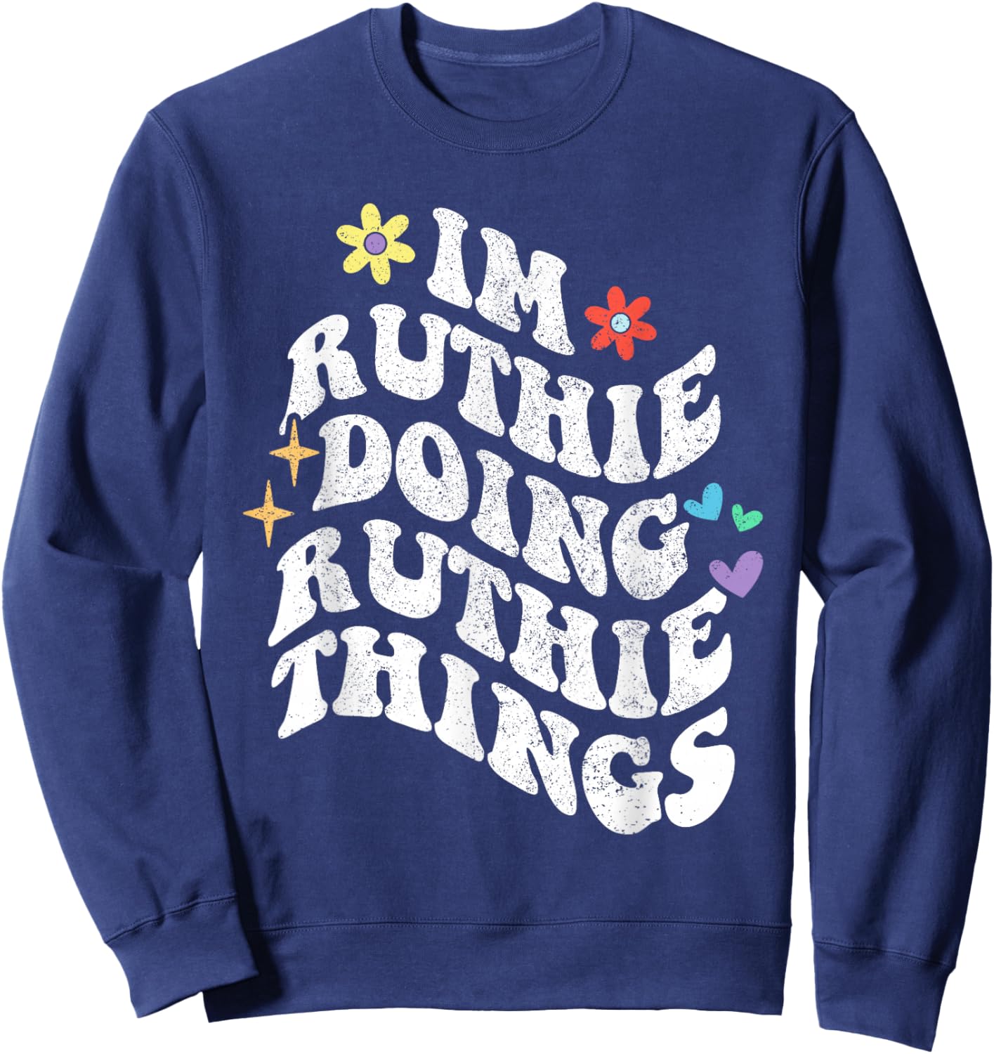 Retro Groovy Im Ruthie Doing Ruthie Things Funny Mother's Sweatshirt - Sweatshirt | Navy