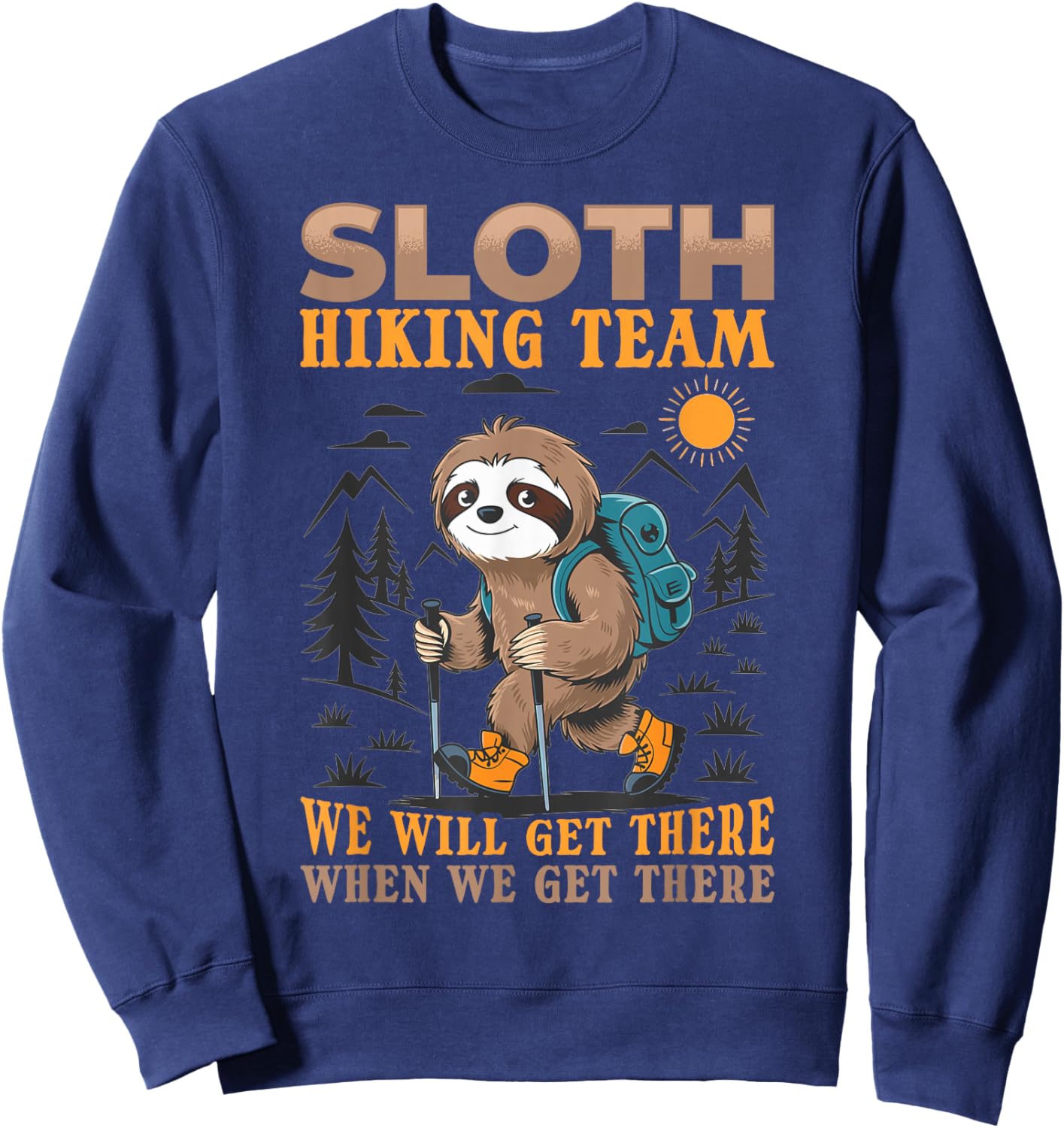 Sloth Hiking Mountains Sloth Hiking Team we will get there Sweatshirt - Sweatshirt | Navy