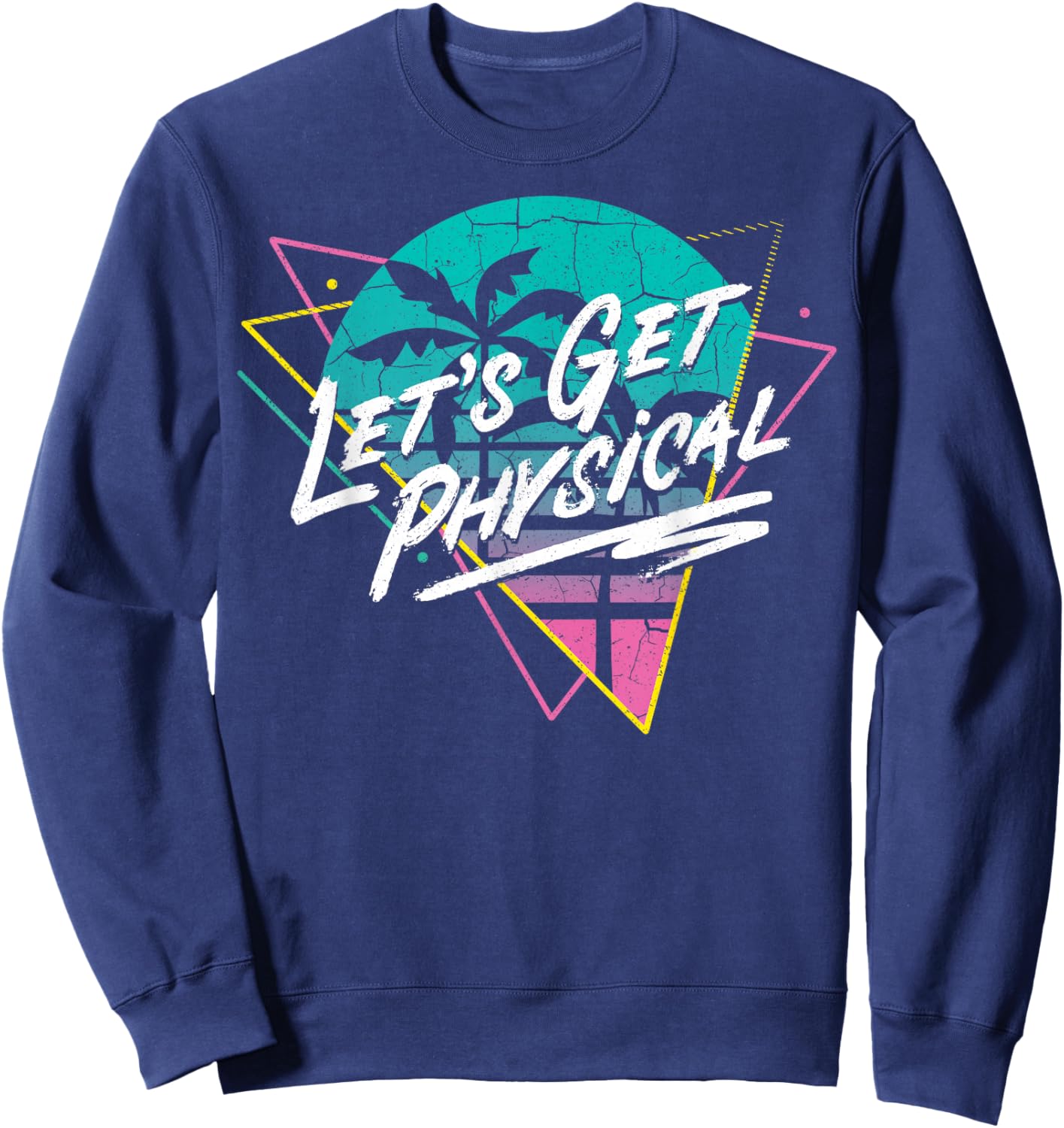 Let's Get Physical – 80s 90s Aesthetic Gym Workout Sweatshirt - Sweatshirt | Navy