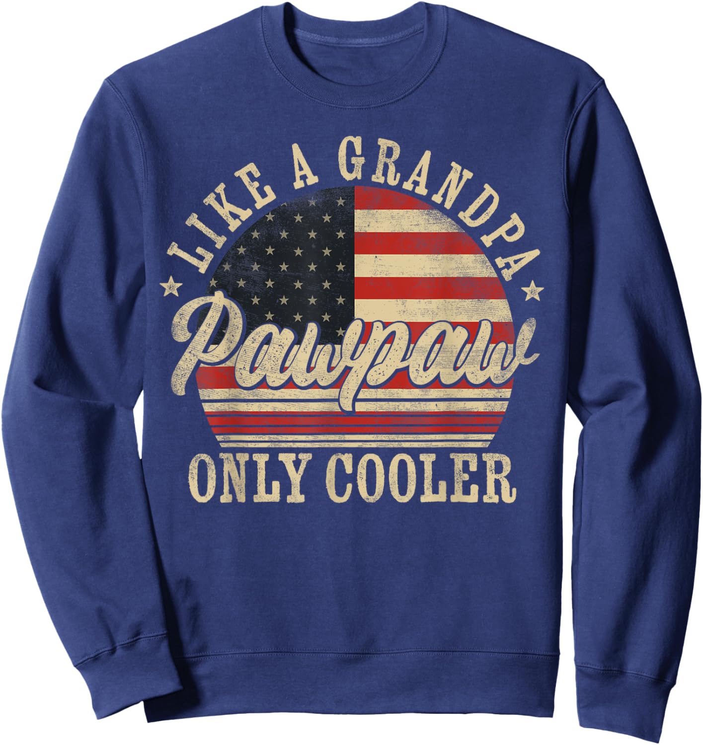 Pawpaw Like a Grandpa Only Cooler Pawpaw Father's Day Sweatshirt - Sweatshirt | Navy