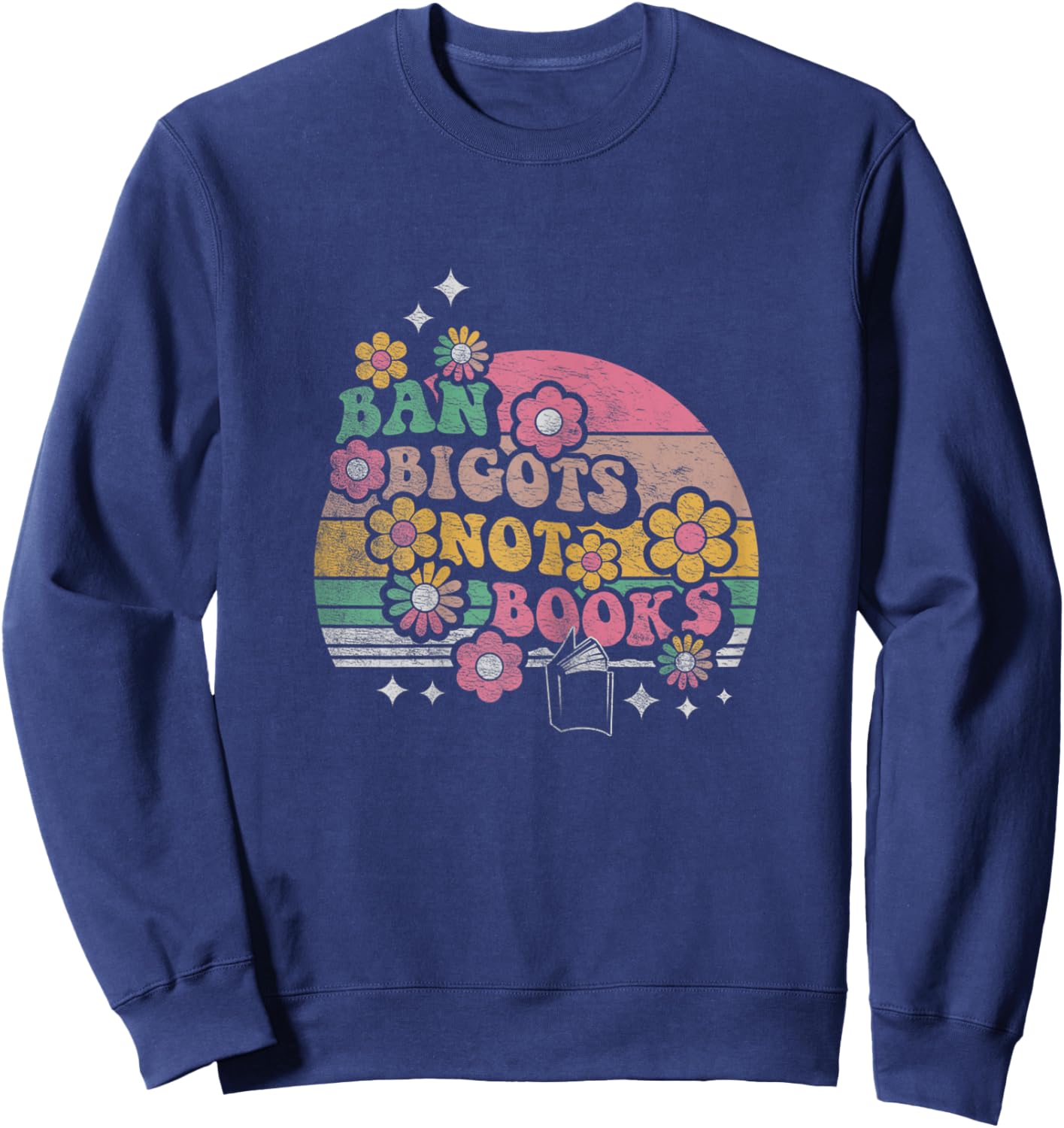 Retro Vintage Ban Bigots Not Books Shirt Free Banned Books Sweatshirt - Sweatshirt | Navy