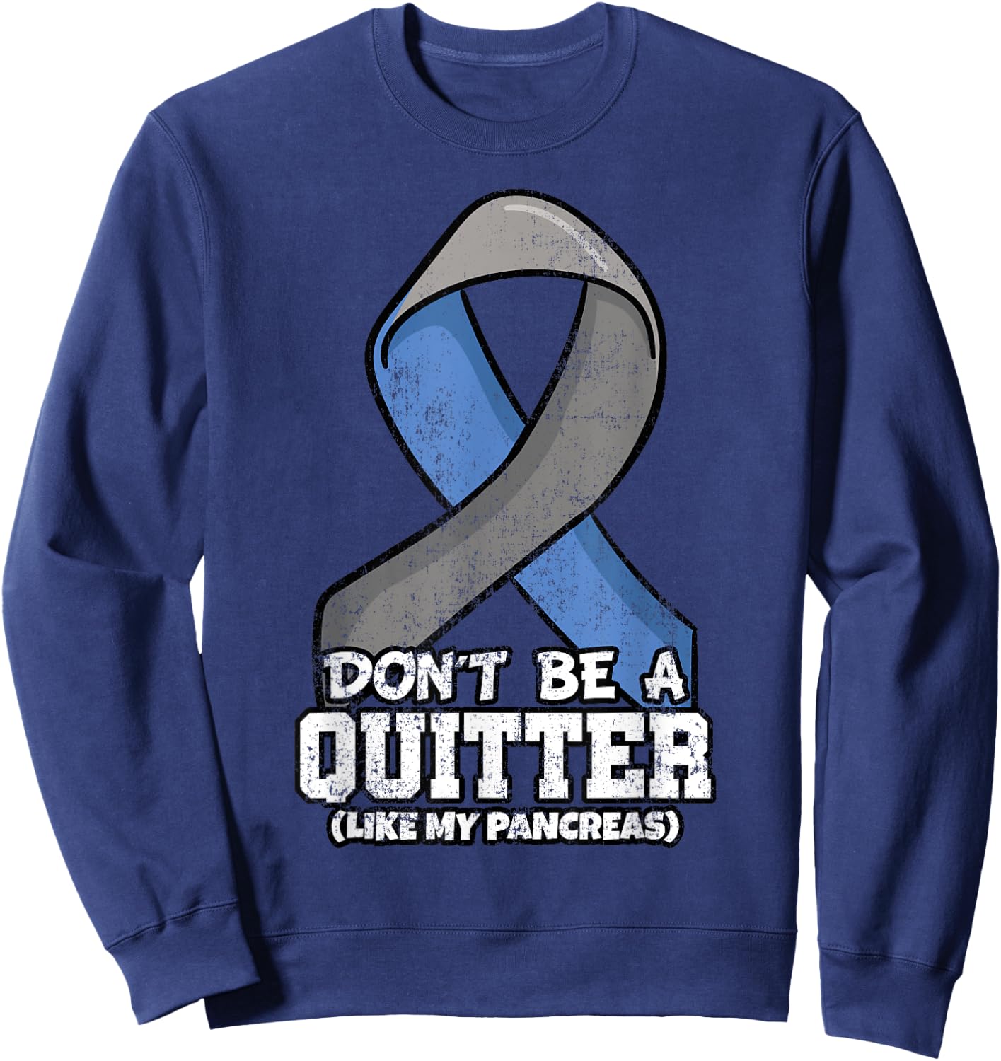 Don't Be A Quitter Like My Pancreas Diabetes Blood Sugar Sweatshirt - Sweatshirt | Navy