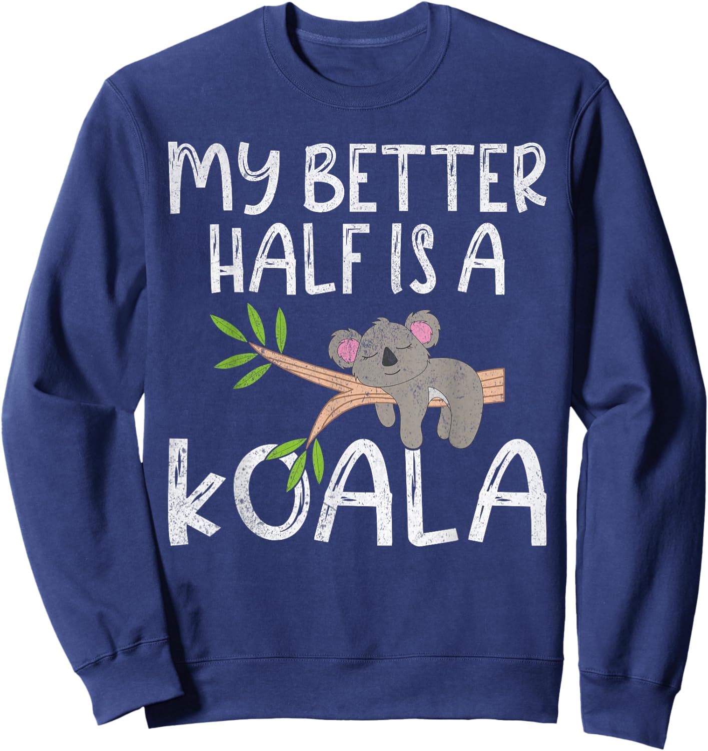My Better Half is a Koala Sweatshirt - Sweatshirt | Navy