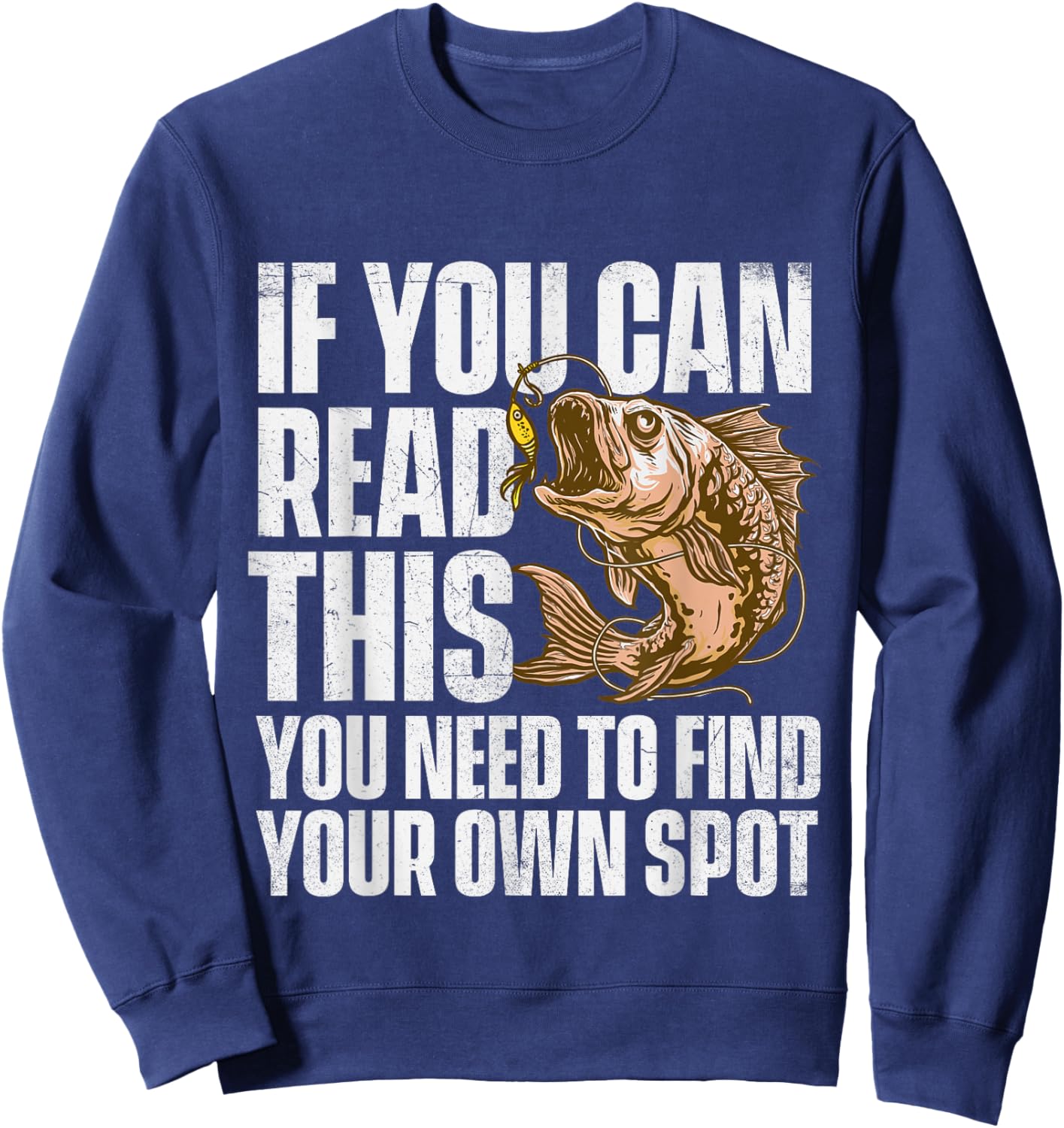 If You Can Read This You Need To Find Your Own Spot - Fish Sweatshirt - Sweatshirt | Navy