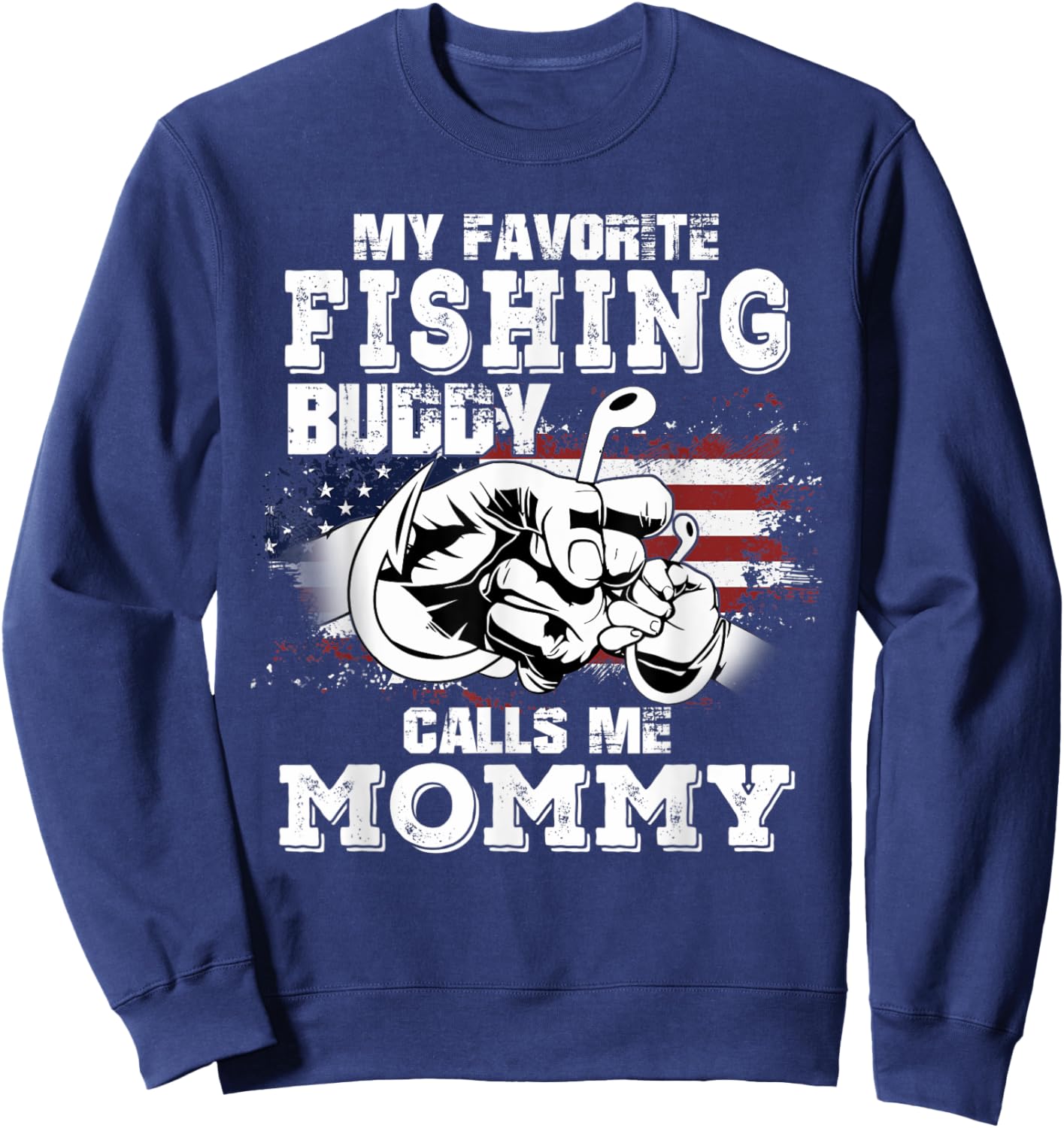 My Favorite Fishing Buddy Calls Me Mommy 4th Of July Fisher Sweatshirt - Sweatshirt | Navy