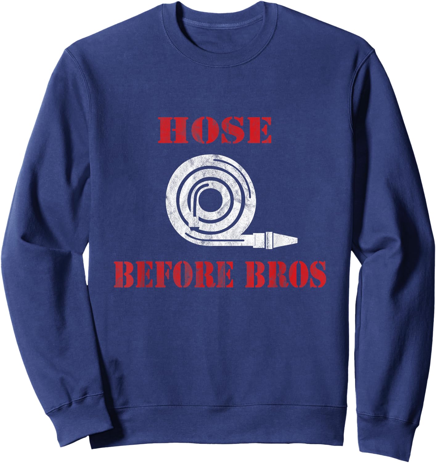 Hose Before Bros Gift Firefighter Fire Chief Sweatshirt - Sweatshirt | Navy