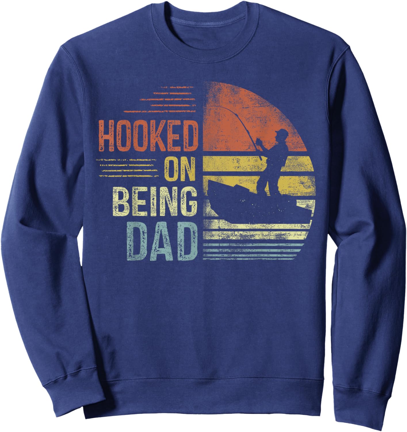 Hooked On Being Dad Fishing Gifts Dad Father's Day Sweatshirt - Sweatshirt | Navy