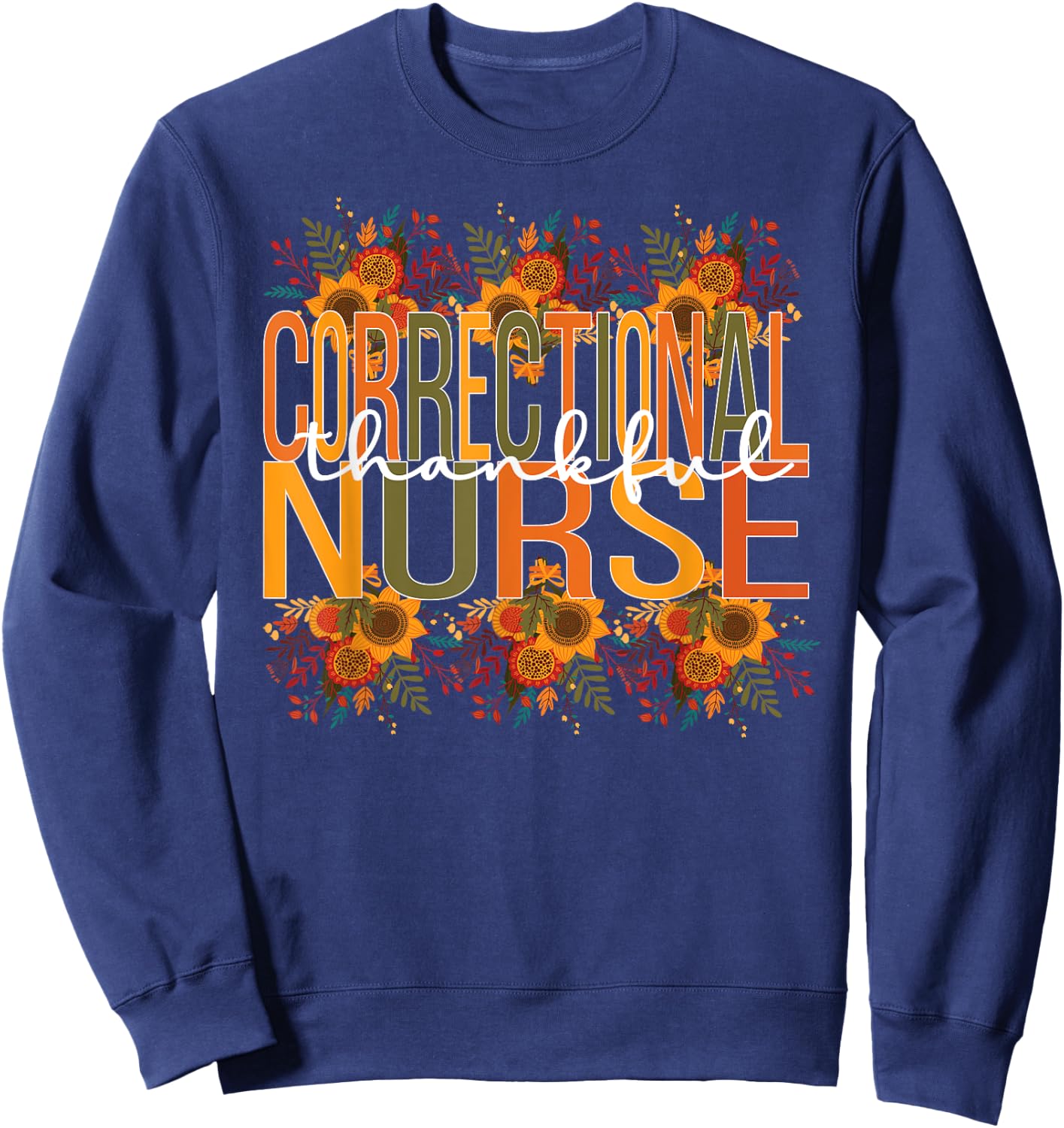 Thankful Correctional Nurse Thanksgiving Corrections Nursing Sweatshirt - Sweatshirt | Navy
